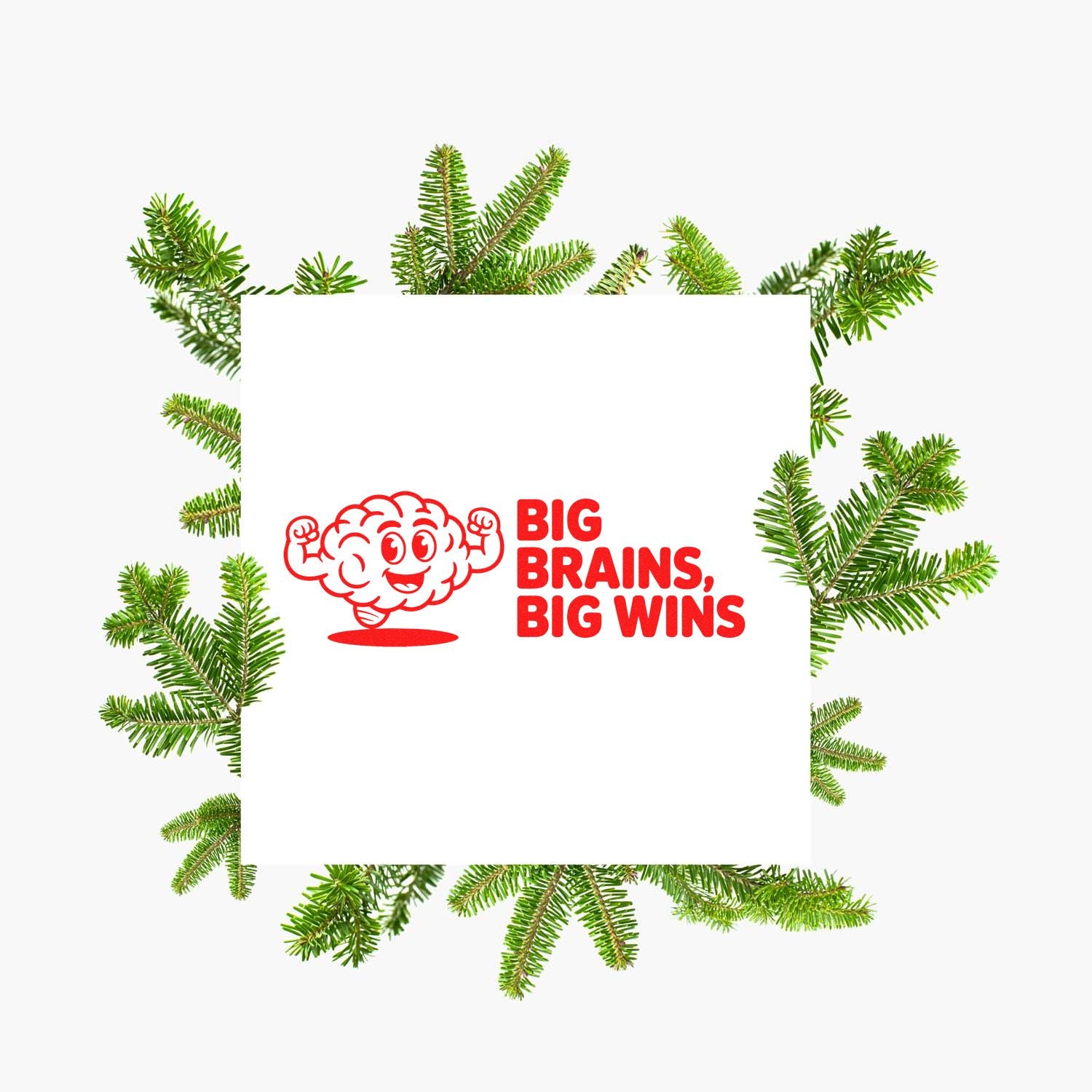 Holiday rubber stamp design with Big Brains, Big Wins brain mascot framed by evergreen branches.
