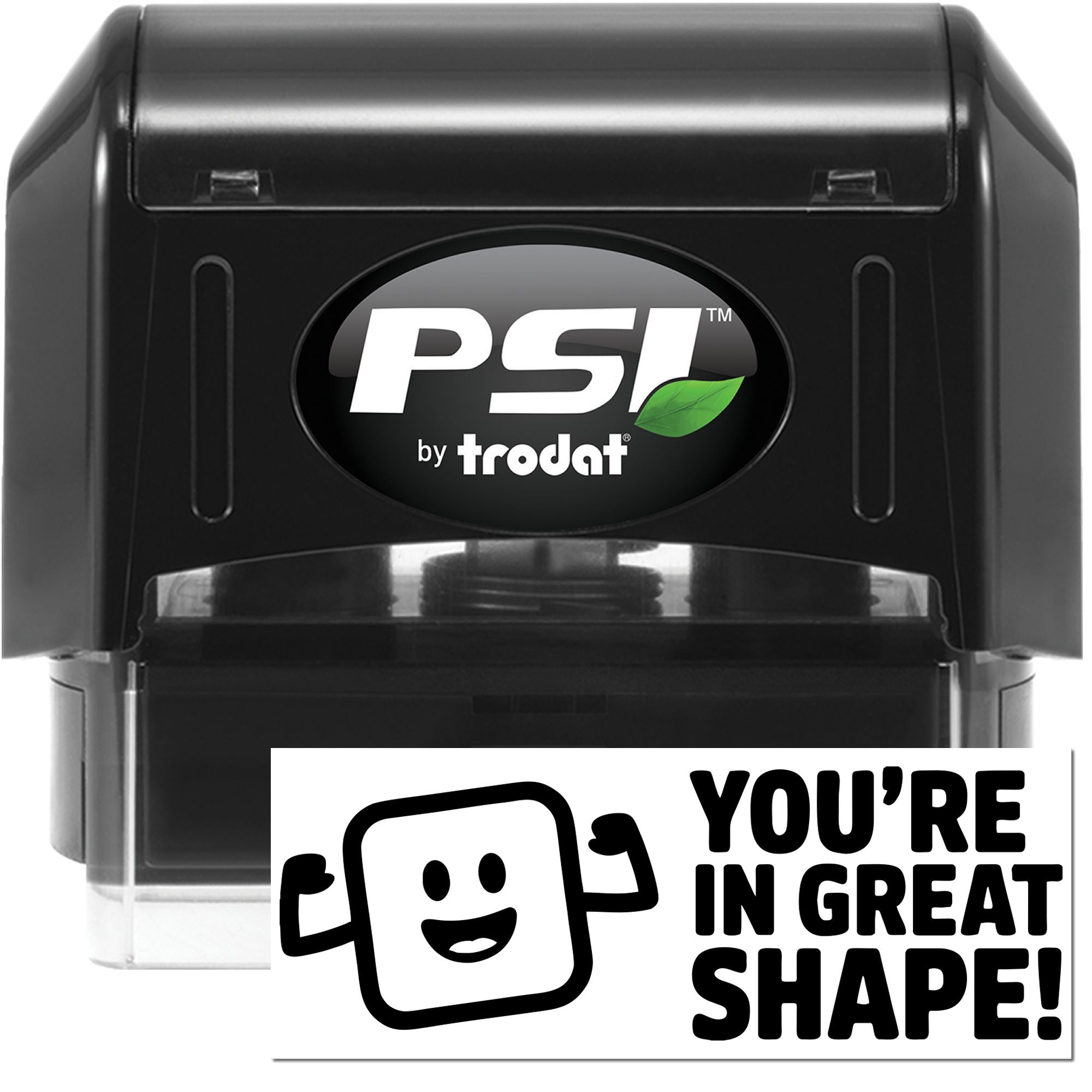PSI by Trodat self-inking rubber stamp with custom Youre in Great Shape! imprint sample for business and office use.