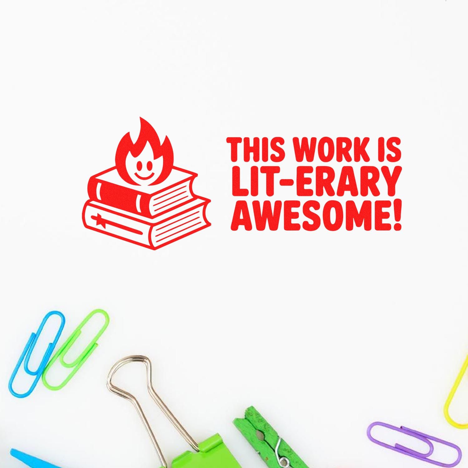 Red rubber stamp for student work reading This work is lit-erary awesome! with books and flame icon.
