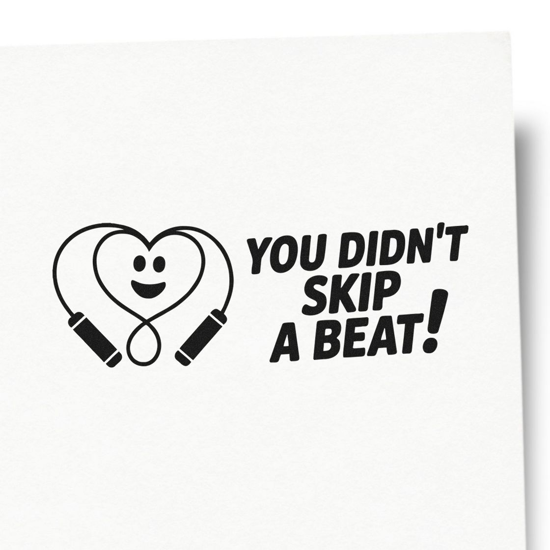 Heart jump rope rubber stamp with You Didnt Skip a Beat! message for fitness, wellness, and encouragement projects.
