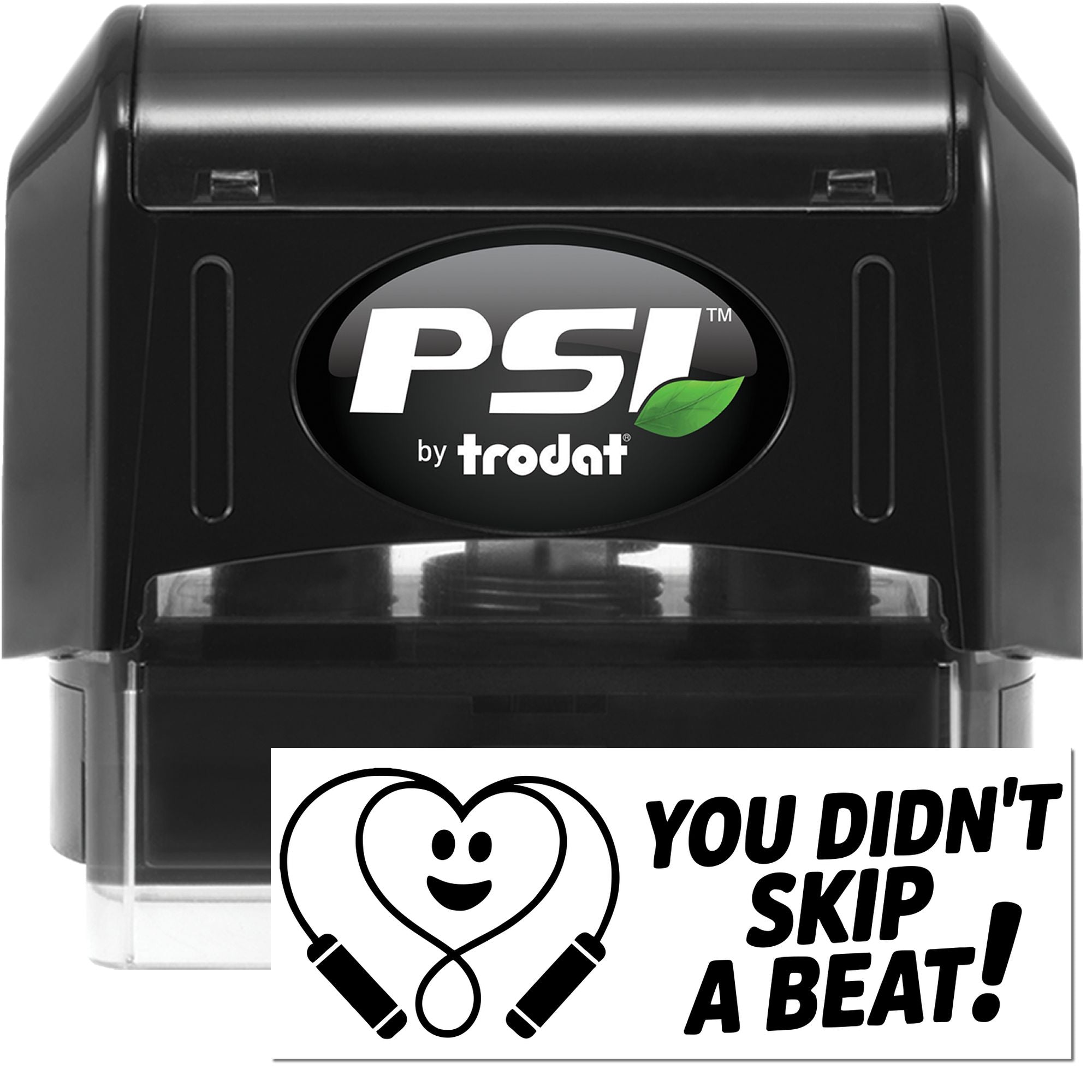 PSI by Trodat self-inking rubber stamp with You didnt skip a beat! imprint for fitness, classroom, or reward use.