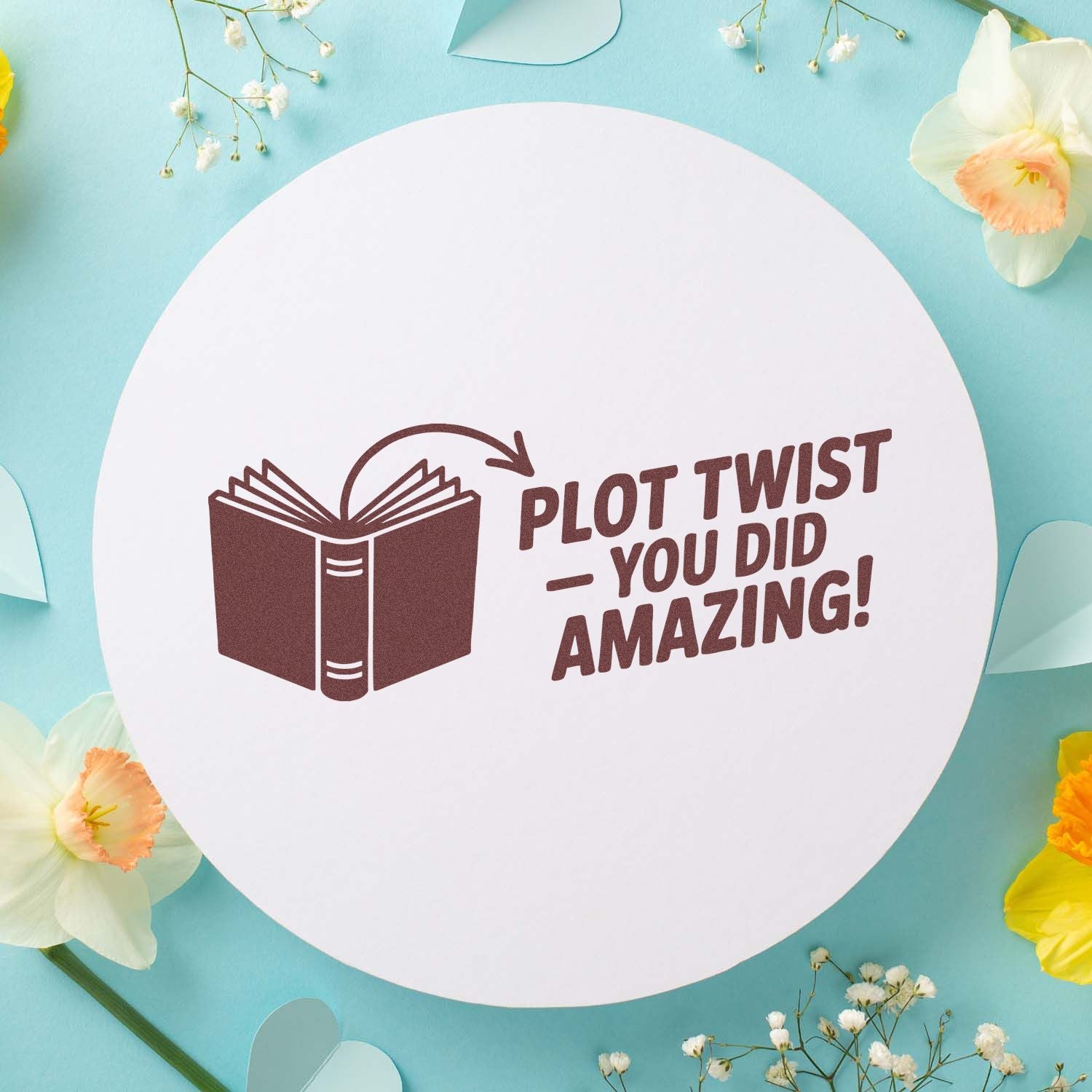 Motivational rubber stamp with book icon and Plot Twist  You Did Amazing! for teacher praise and student encouragement.
