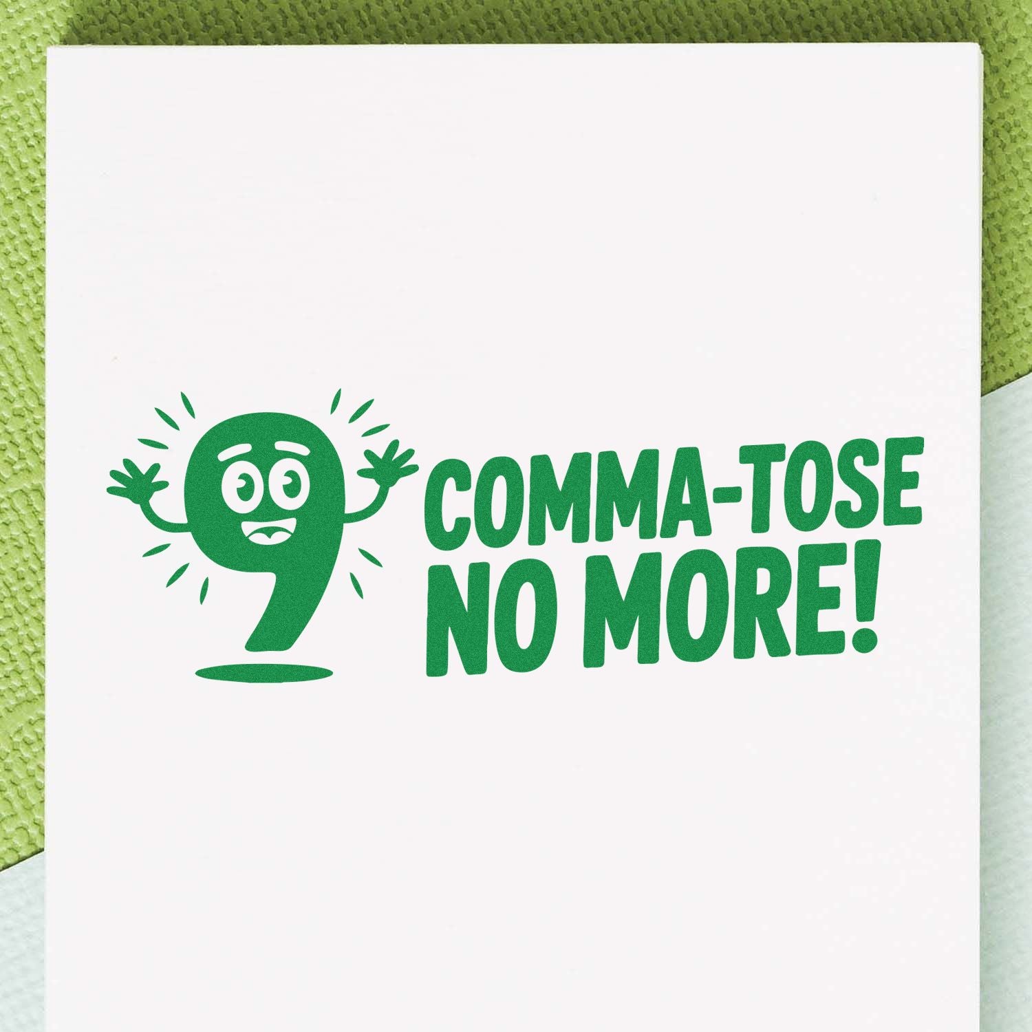 Humorous green rubber stamp design reading Comma-tose No More for grammar teachers, editors, and office stationery.