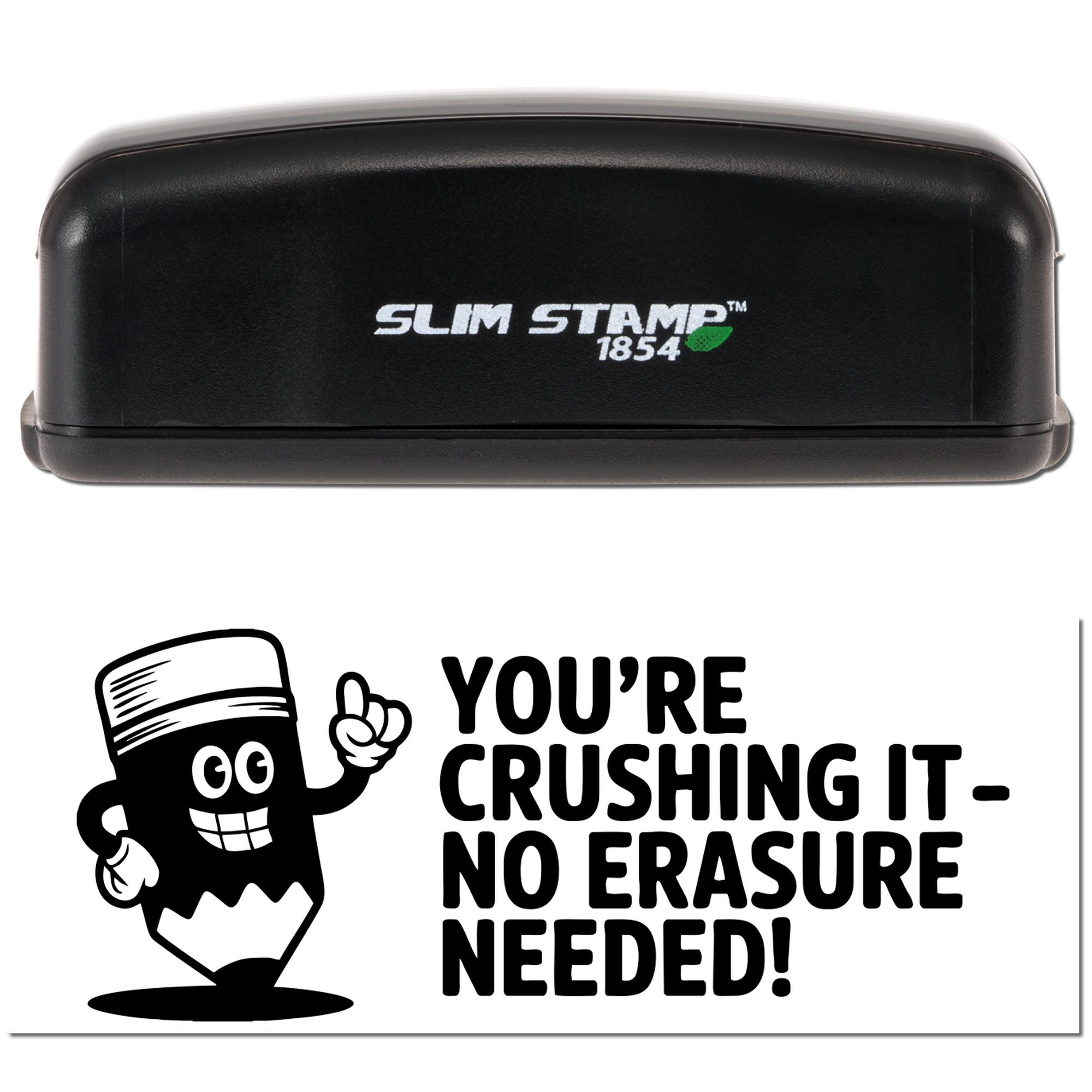 Slim Stamp 1854 custom rubber stamp with motivational Youre crushing itno erasure needed! teacher self-inking design.