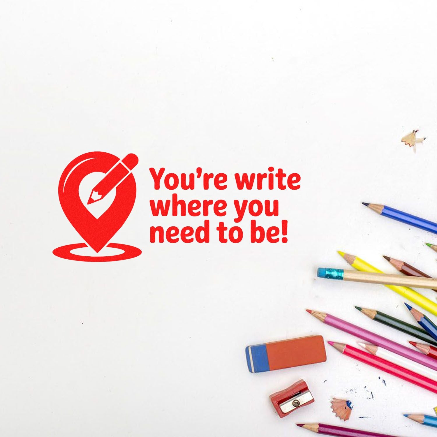Red rubber stamp design with Youre write where you need to be! slogan for stationery, teachers, and office use.