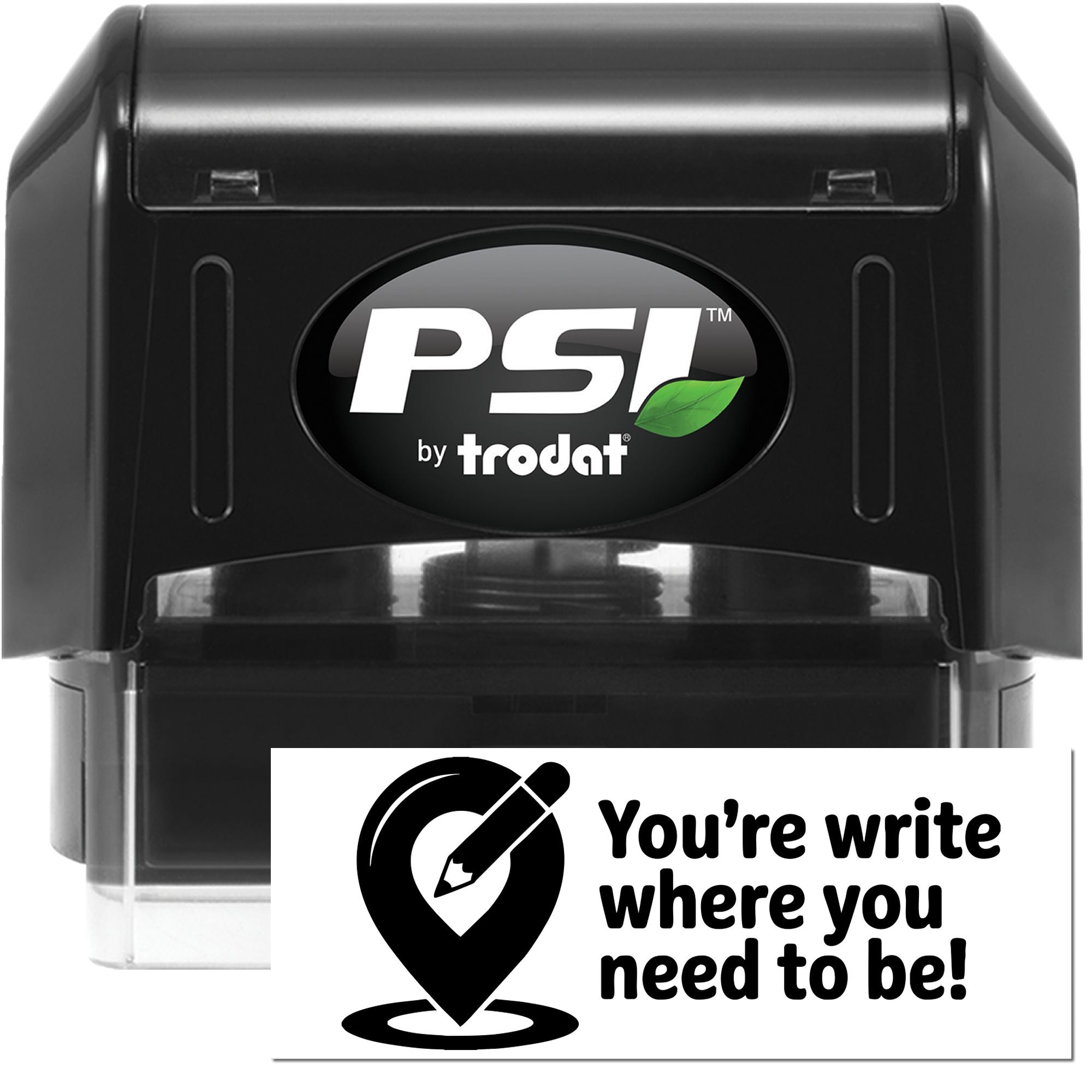 PSI by Trodat self-inking custom rubber stamp with logo and Youre write where you need to be! message.
