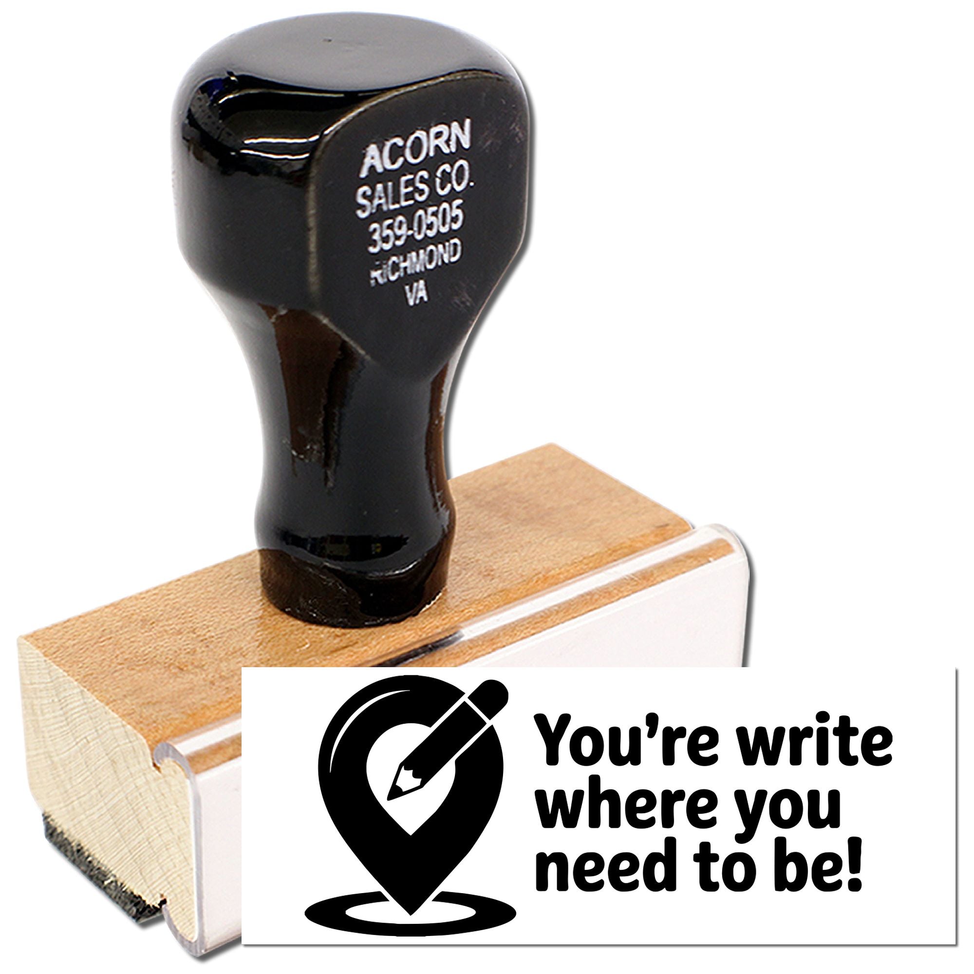 Custom rubber stamp with Acorn Sales Co. imprint and Youre write where you need to be! branding for business use.