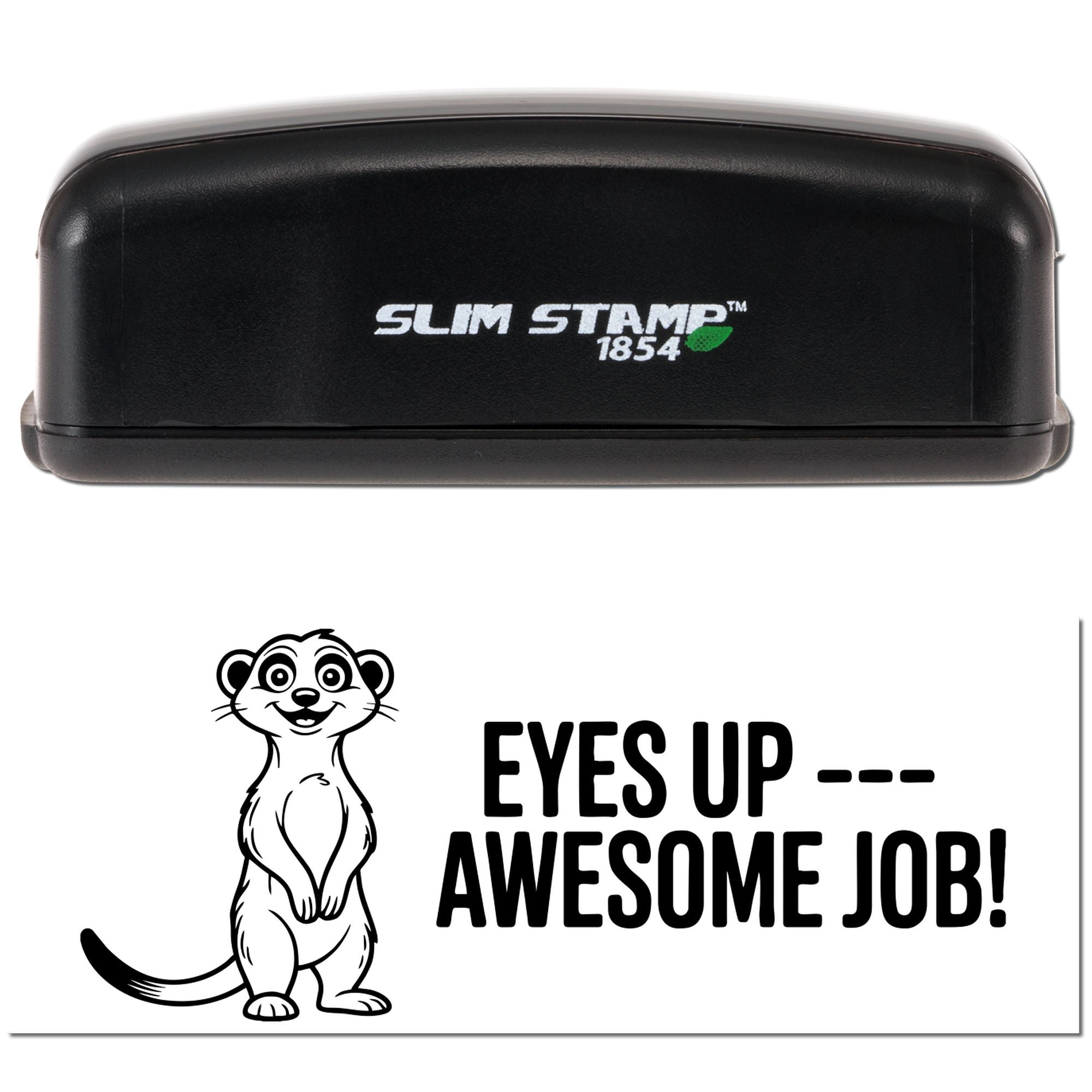 Slim Stamp 1854 custom rubber stamp with meerkat and Eyes Up -- Awesome Job! message for positive reinforcement.