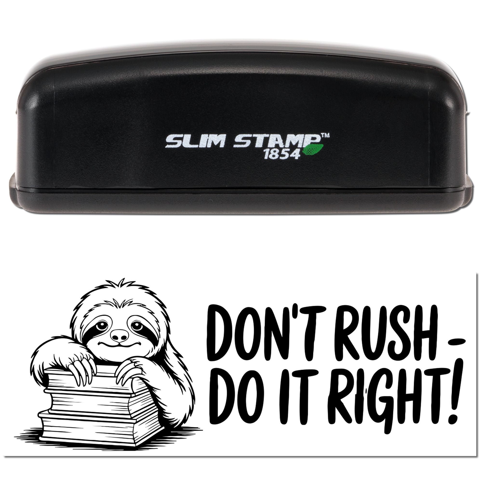 Slim Stamp 1854 rubber stamp with sloth Dont Rush, Do It Right! imprint for classroom and office motivation.