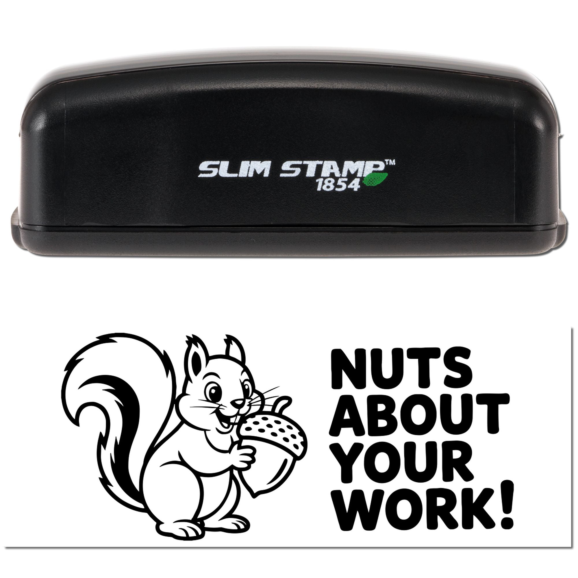 Slim Stamp 1854 rubber stamp with squirrel and Nuts About Your Work! design for custom business or craft stamping.