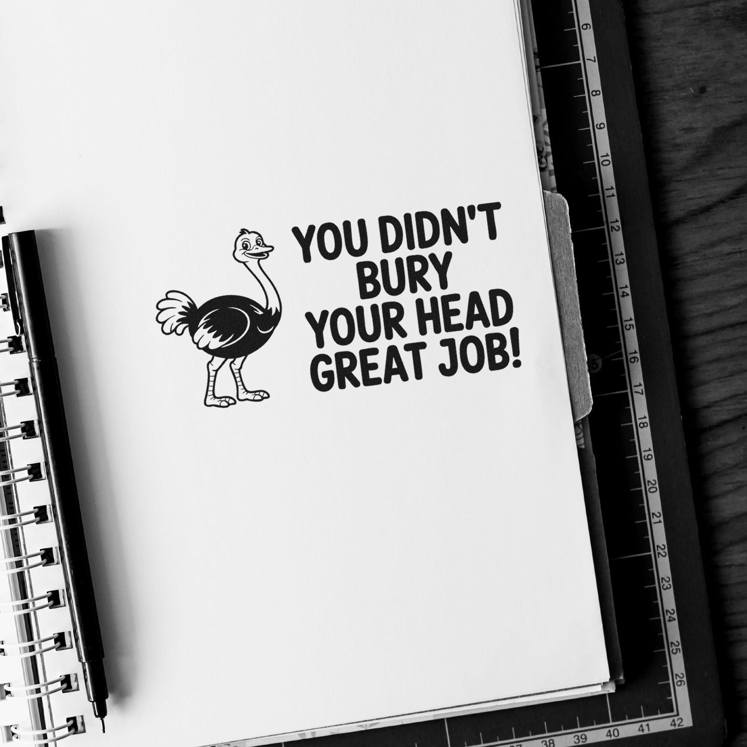 Ostrich rubber stamp saying You didnt bury your head, great job! for funny motivational teacher and office rewards.