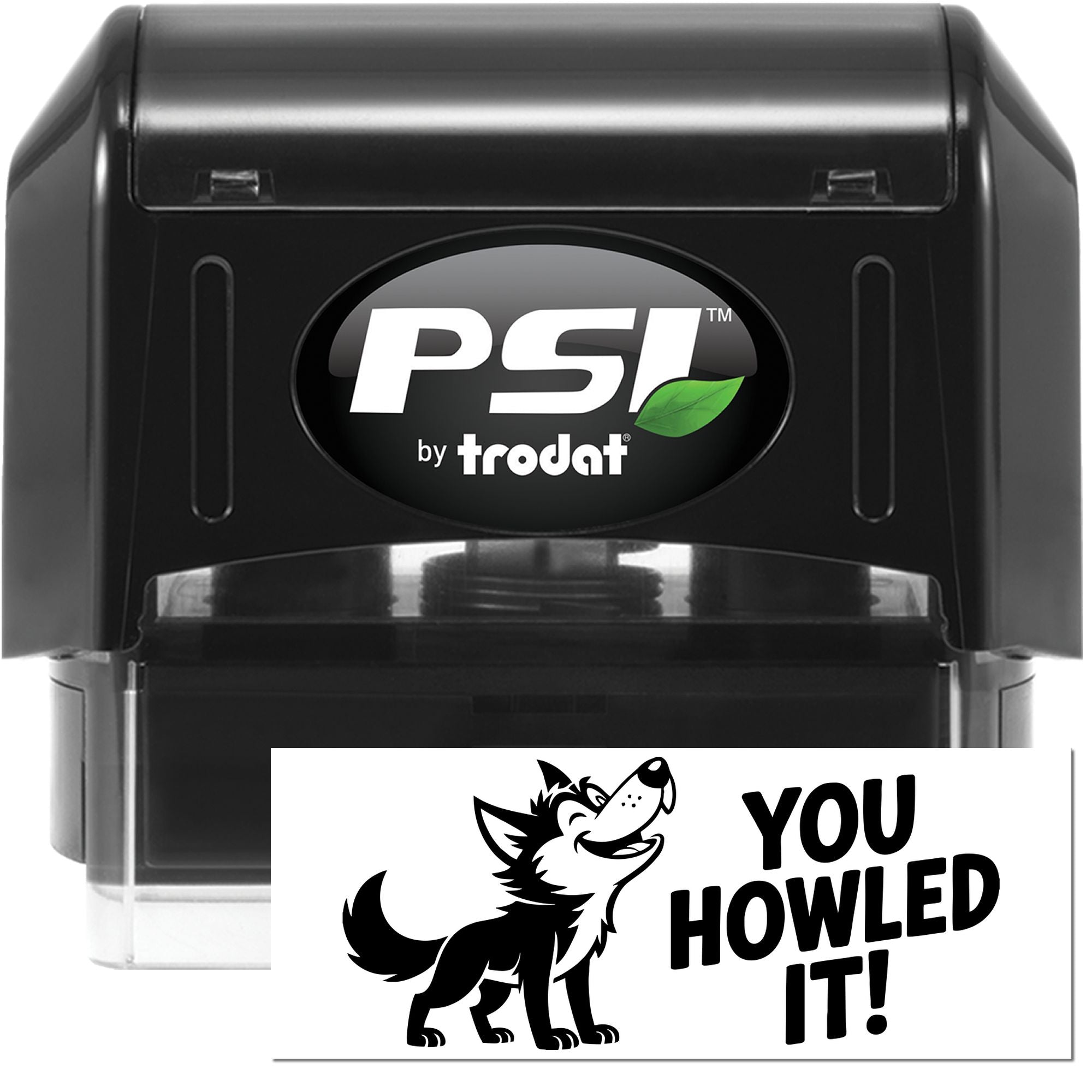 PSI by Trodat custom self-inking rubber stamp with wolf design and You howled it! imprint.