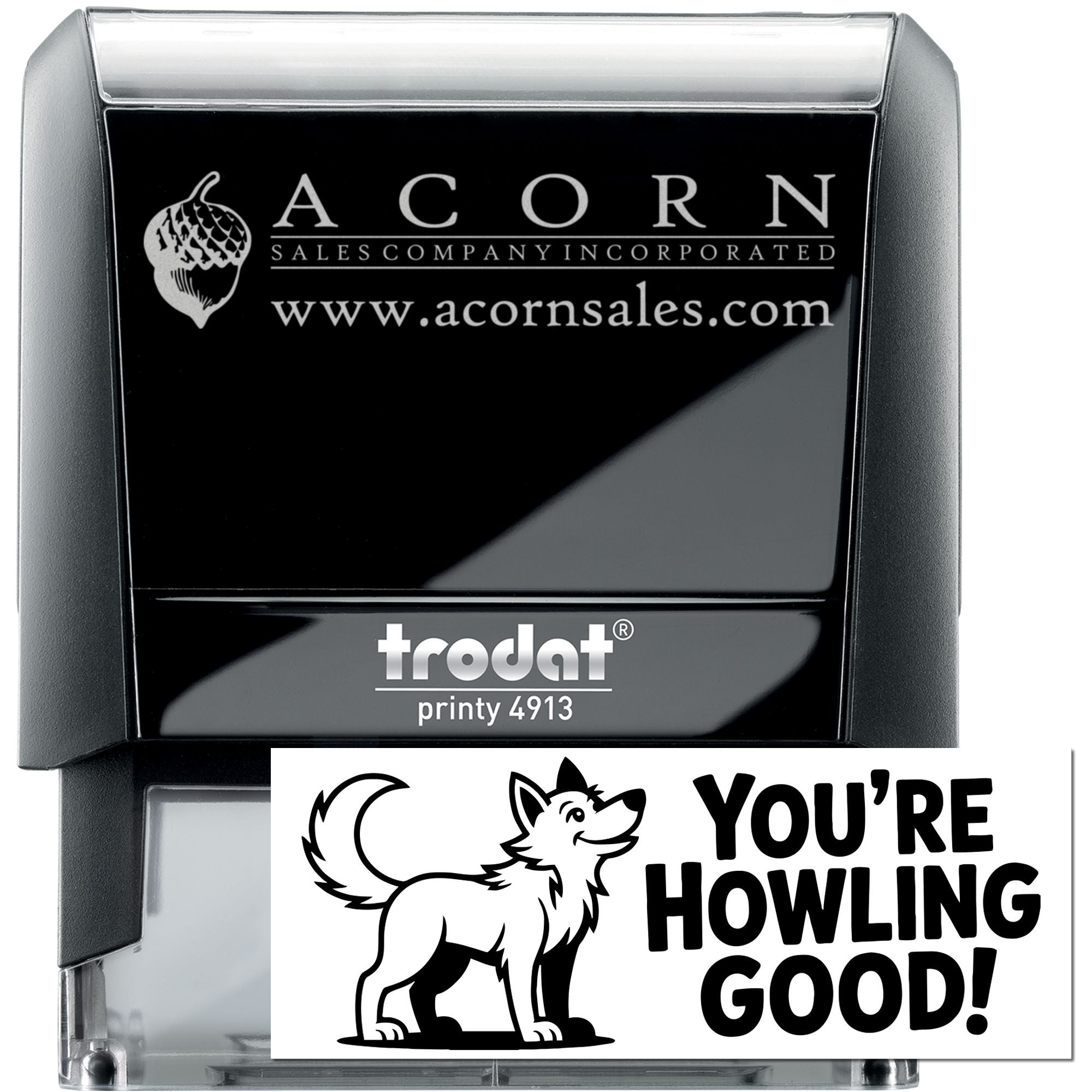 Trodat Printy 4913 custom self-inking rubber stamp with Acorn Sales logo and sample wolf "You're howling good!" imprint.