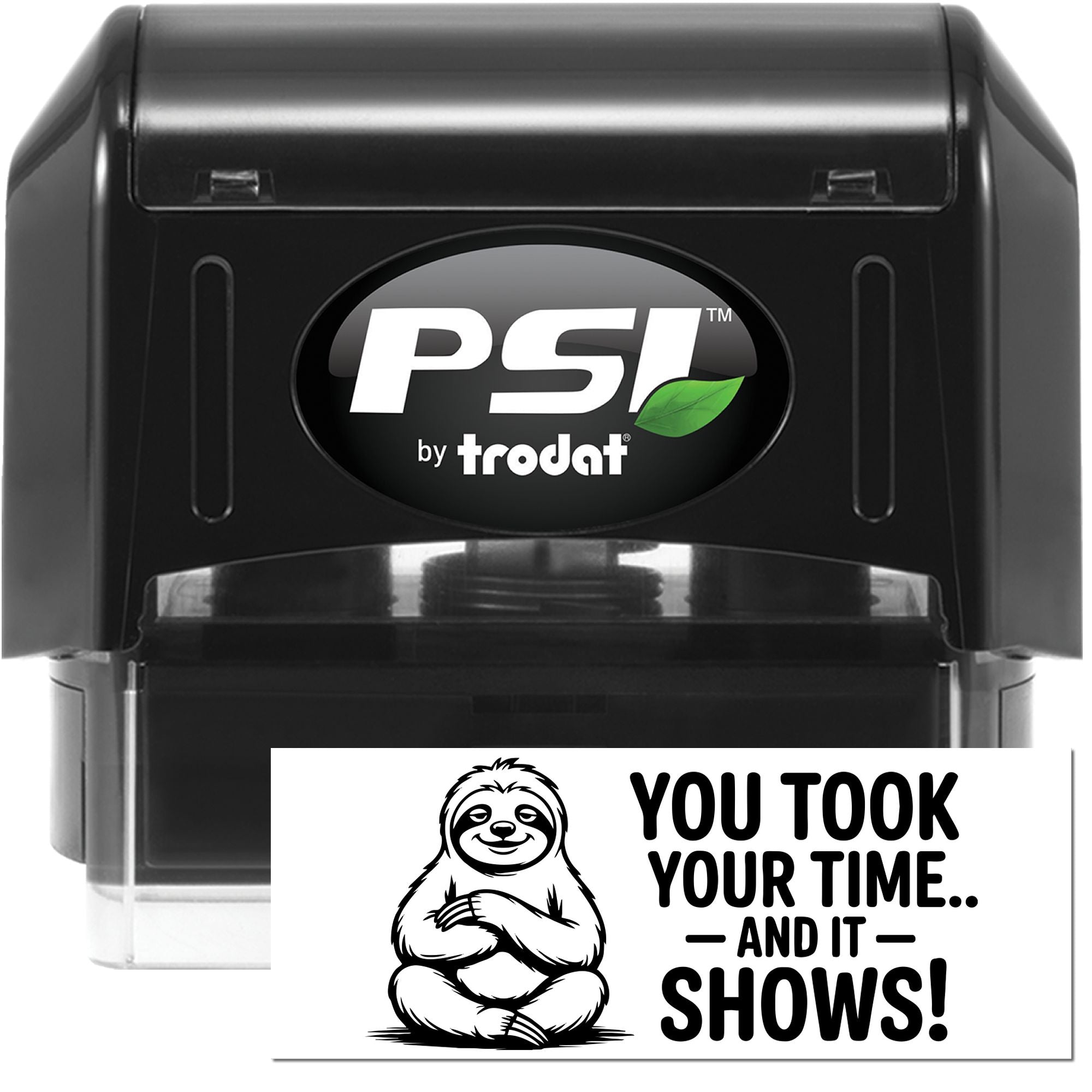 PSI by Trodat self-inking rubber stamp with sloth design and You took your time... and it shows! custom imprint