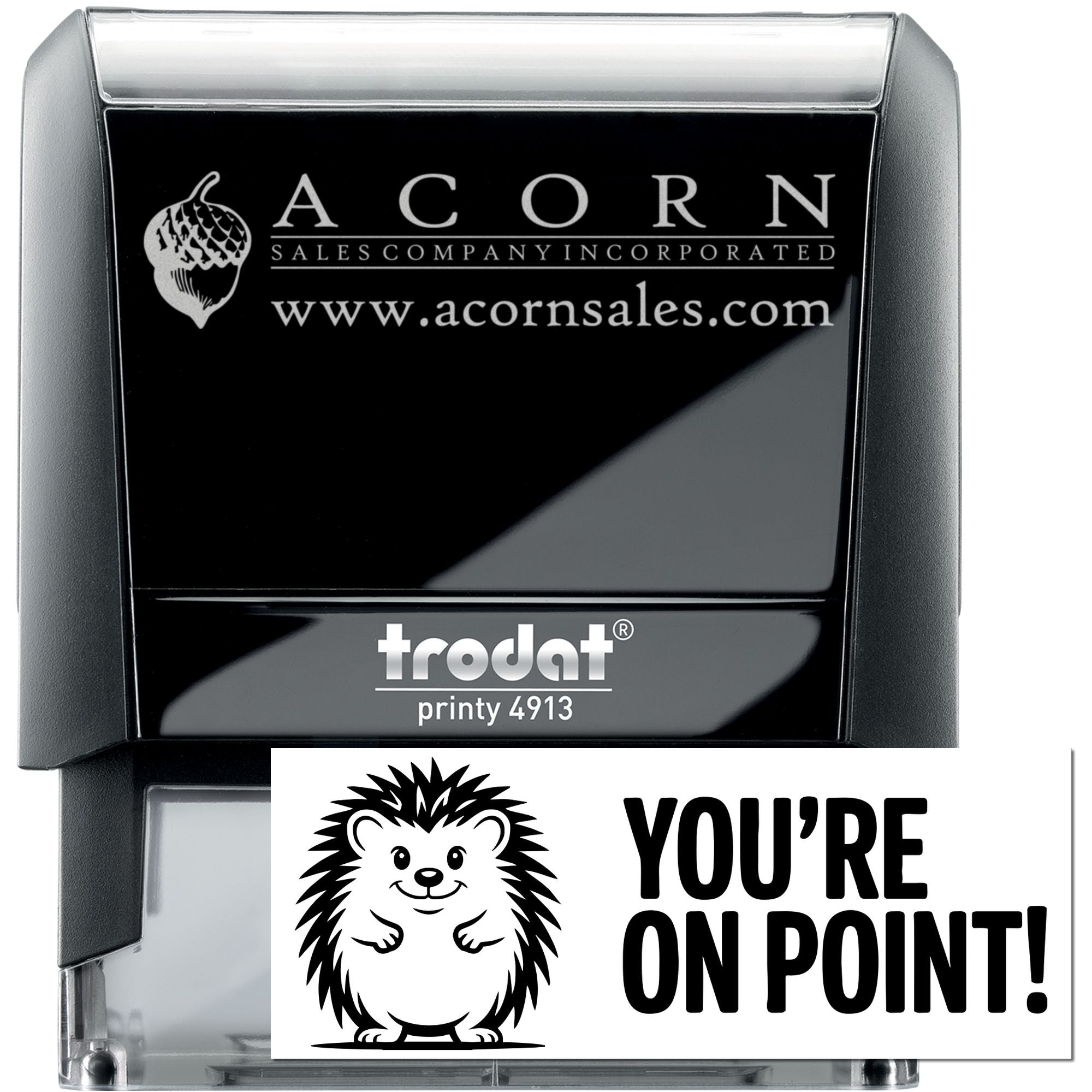 Custom self-inking rubber stamp with Acorn Sales logo, Trodat Printy 4913, and Youre on point! hedgehog branding.
