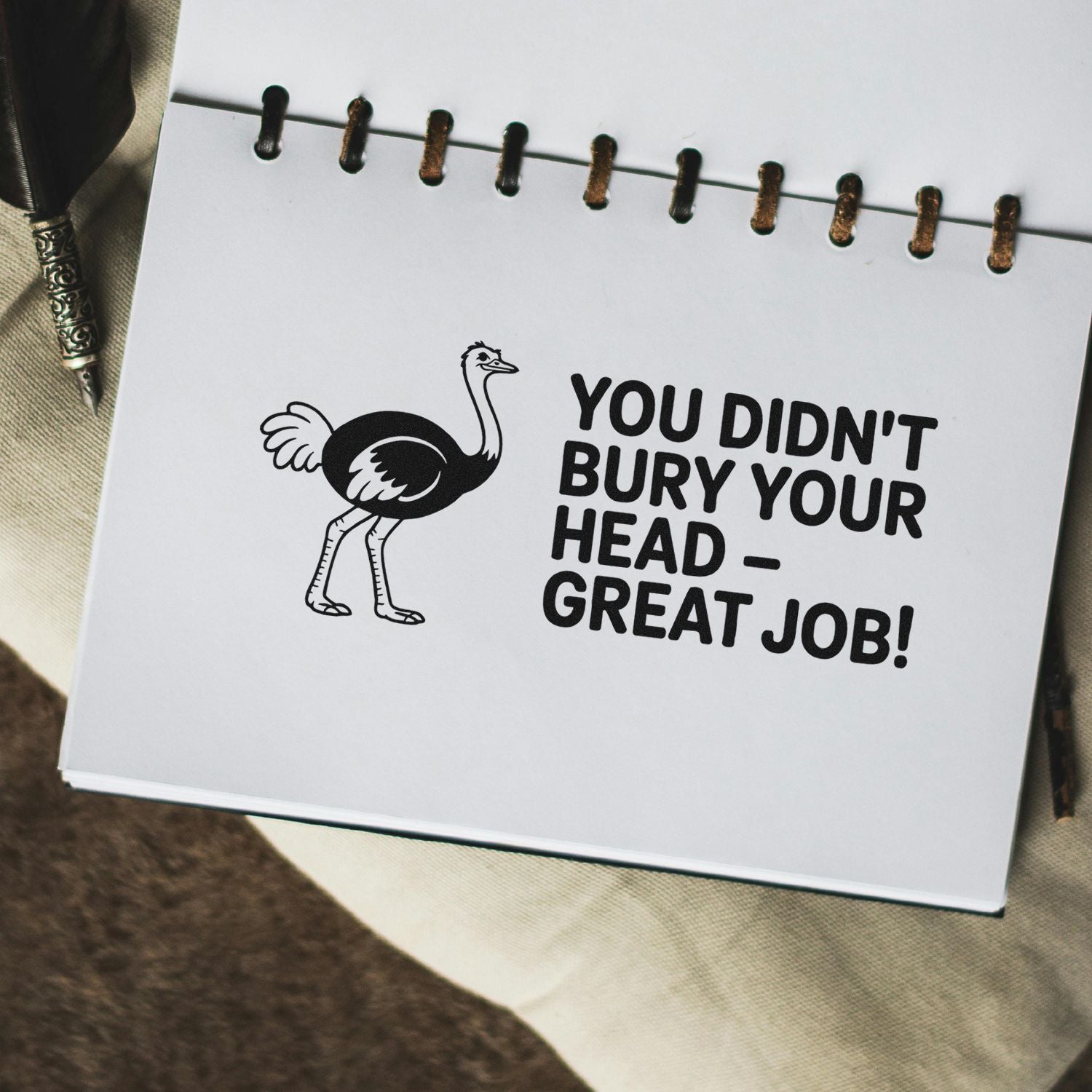 Humorous ostrich rubber stamp design reading You Didnt Bury Your Head  Great Job! for motivational cards and crafts.
