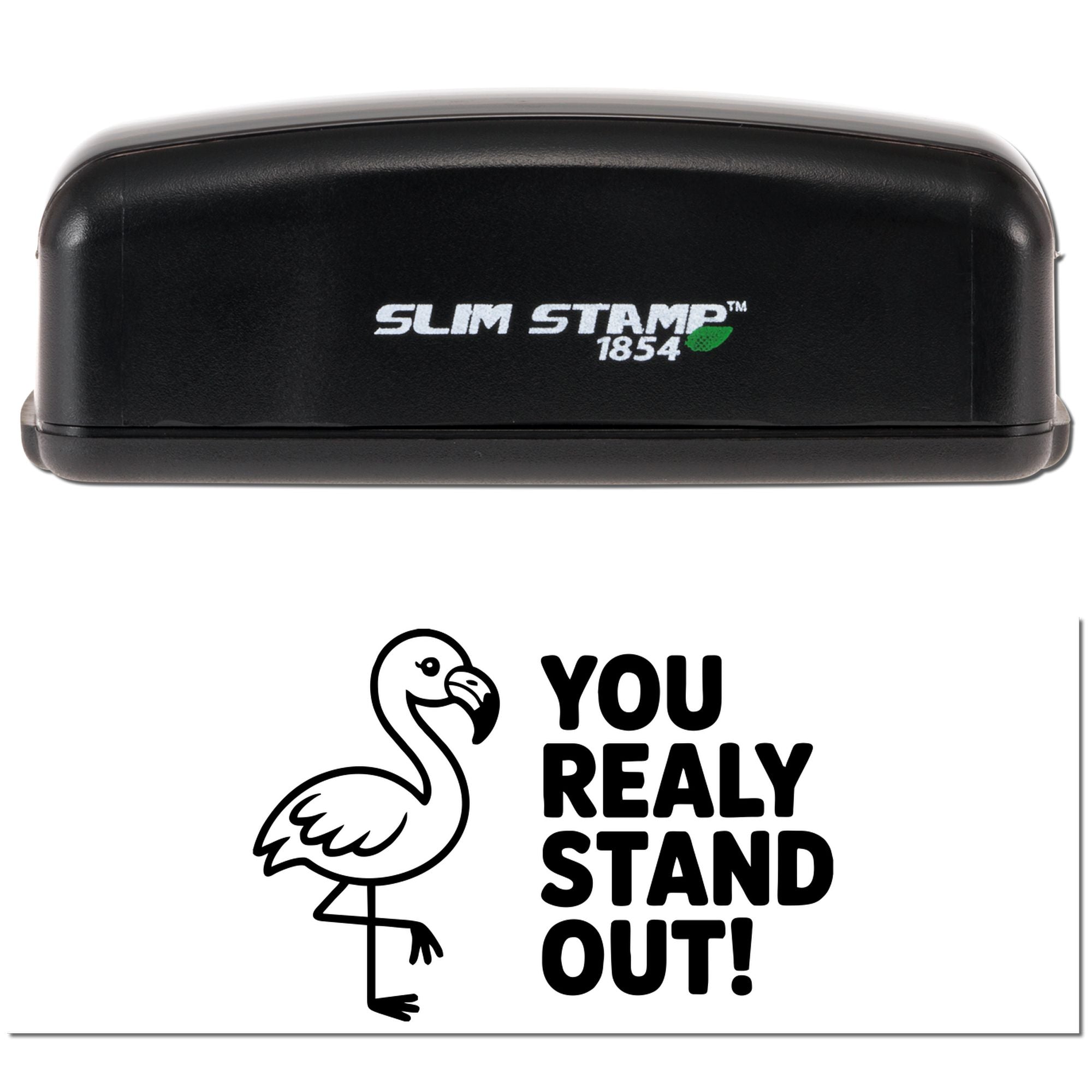 Slim Stamp 1854 rubber stamp with flamingo design and You Really Stand Out! imprint for custom motivational stamping.