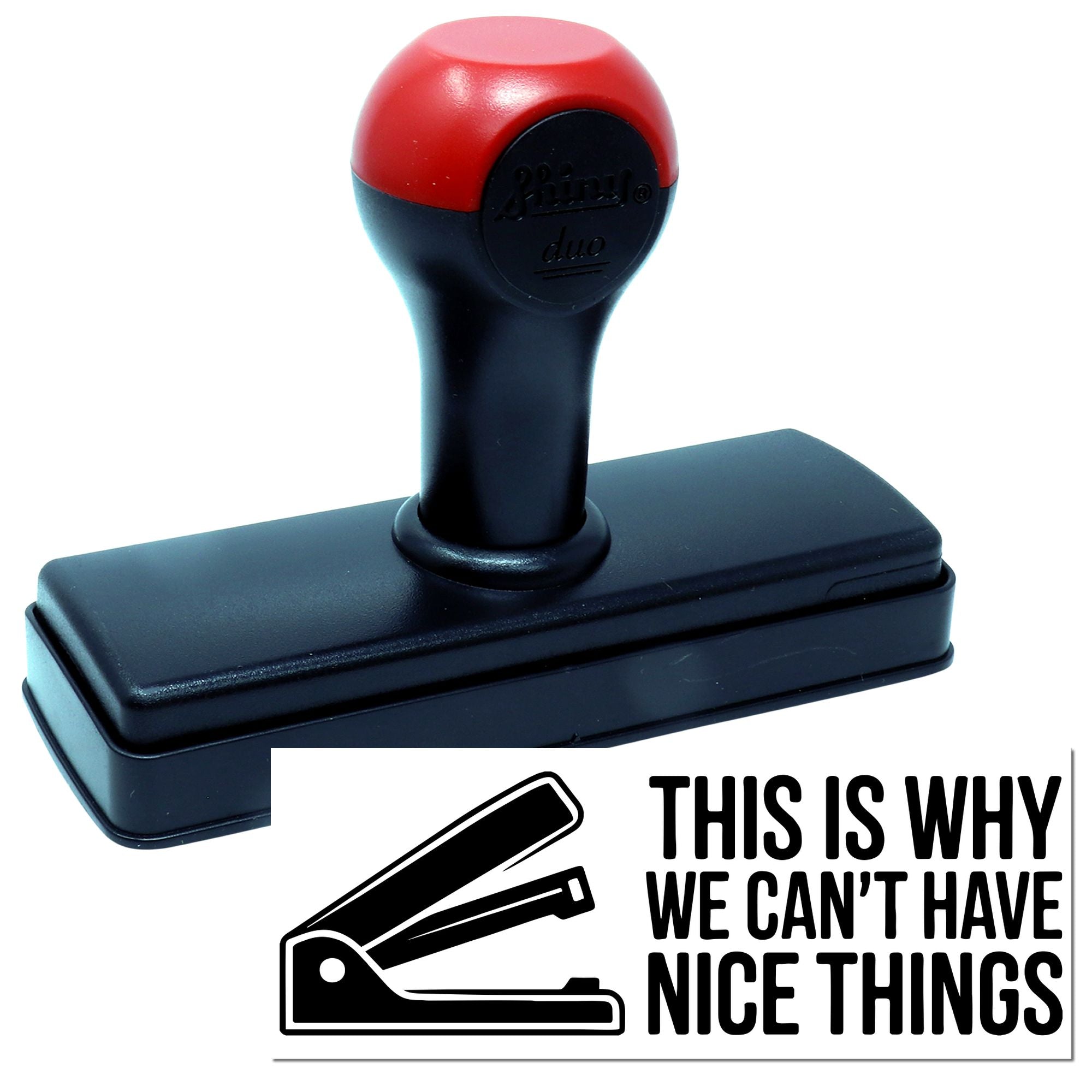 Self-inking rubber stamp with This Is Why We Cant Have Nice Things design for office humor and custom stamping.