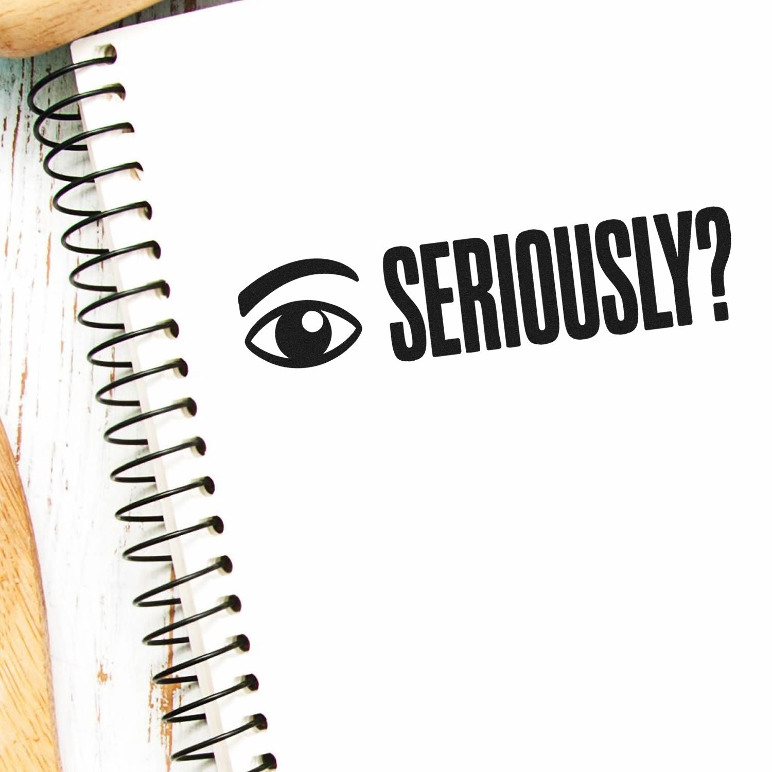Seriously? eye icon custom rubber stamp design for journals, planners, and office crafts