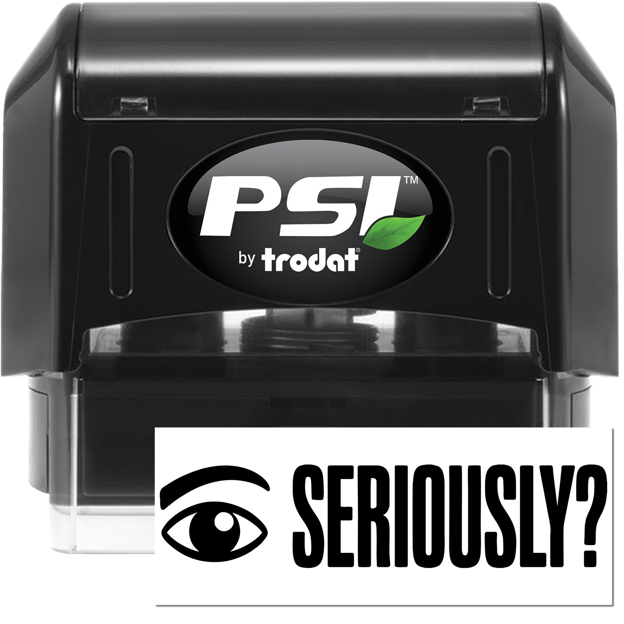PSI by Trodat self-inking rubber stamp with Seriously? imprint for office review and approval markings.