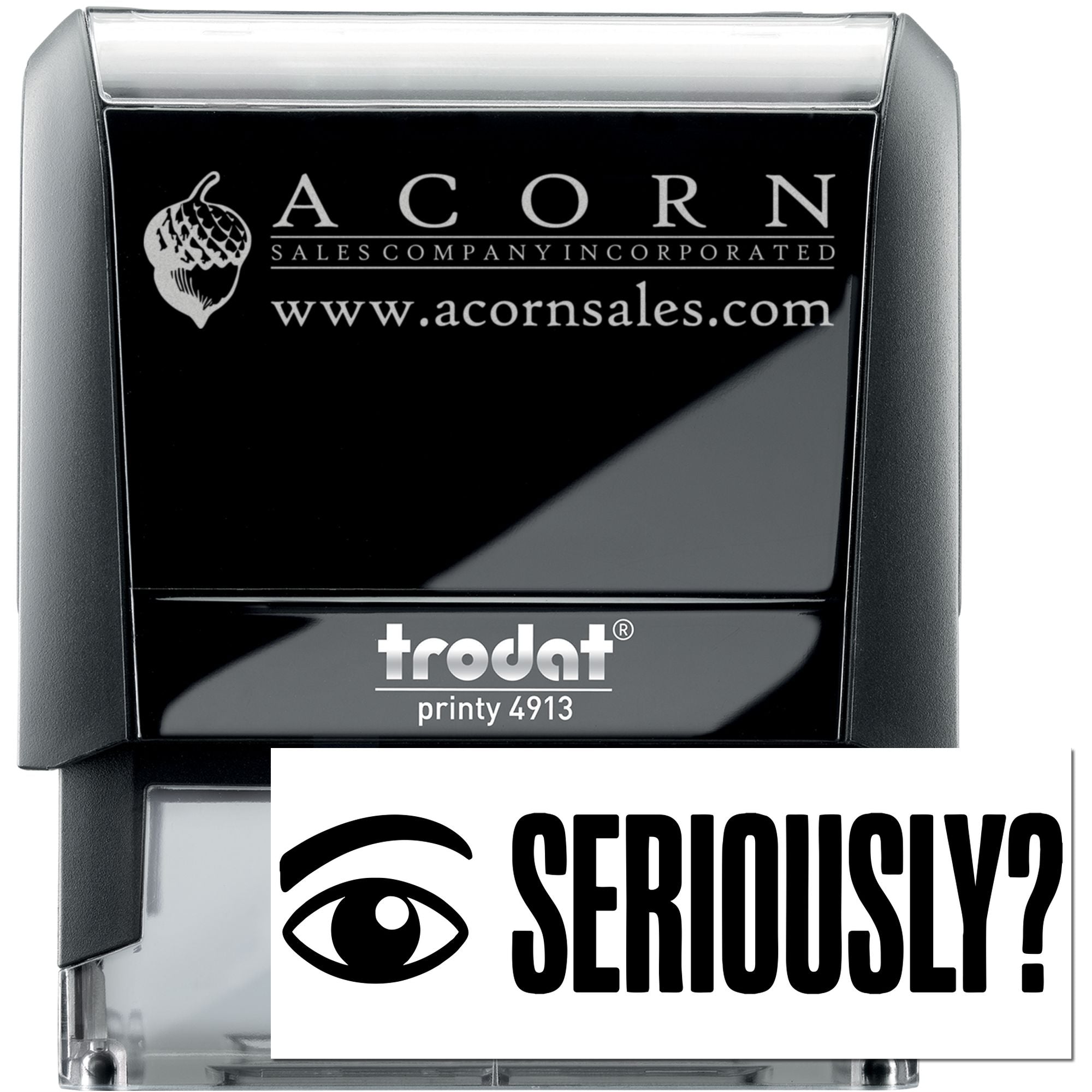 Custom self-inking rubber stamp example with Acorn Sales logo and Seriously? imprint, Trodat Printy 4913.