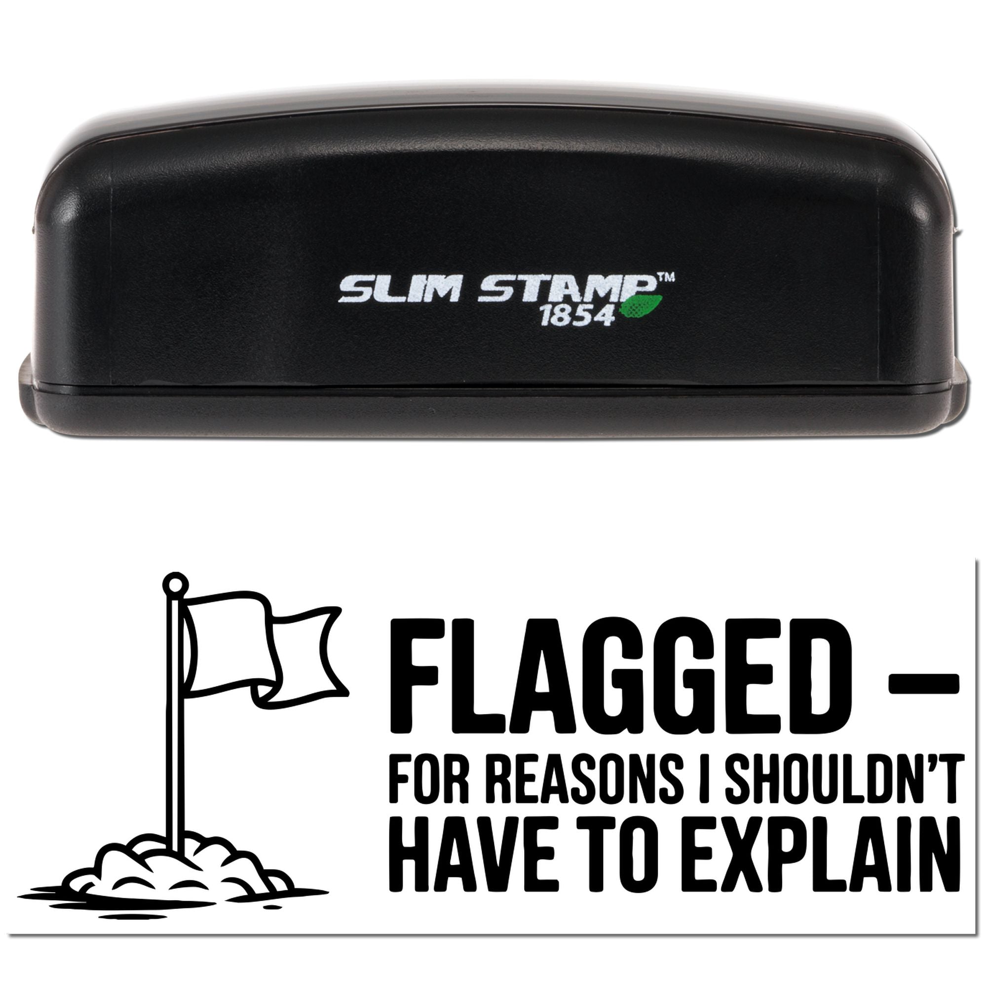 Slim Stamp self-inking rubber stamp with Flagged for reasons I shouldnt have to explain office message.