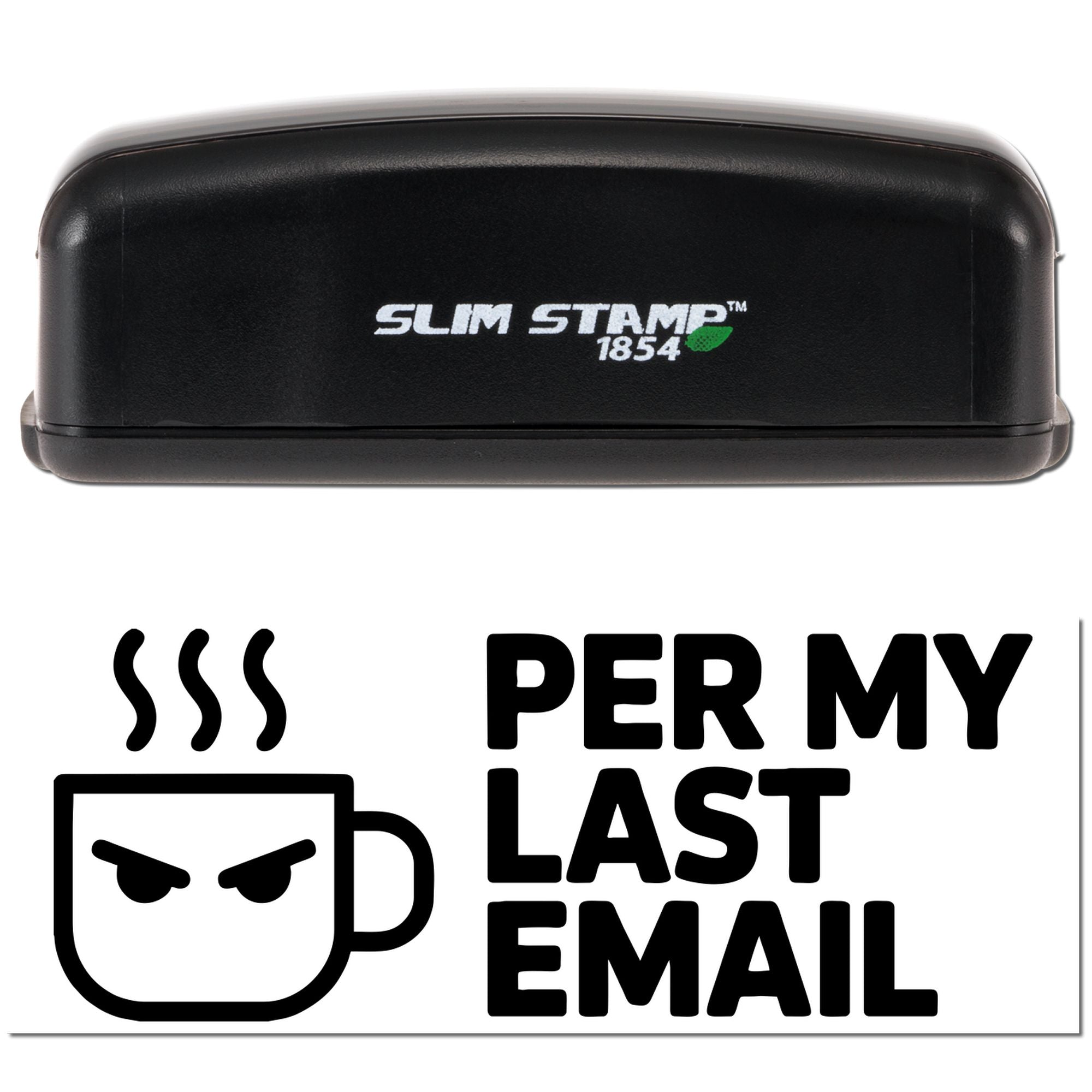 Slim Stamp 1854 self-inking rubber stamp with Per My Last Email and angry coffee mug icon