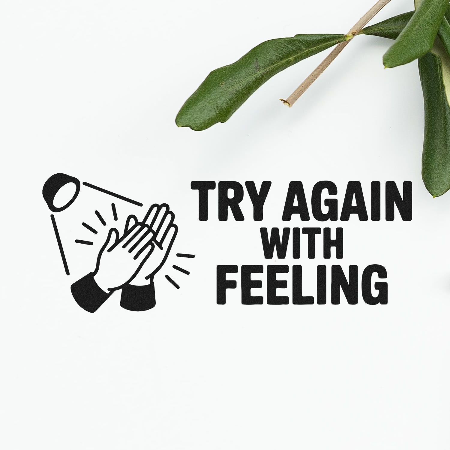 Funny rubber stamp design reading Try Again With Feeling with clapping hands icon for office, teacher, or craft use.