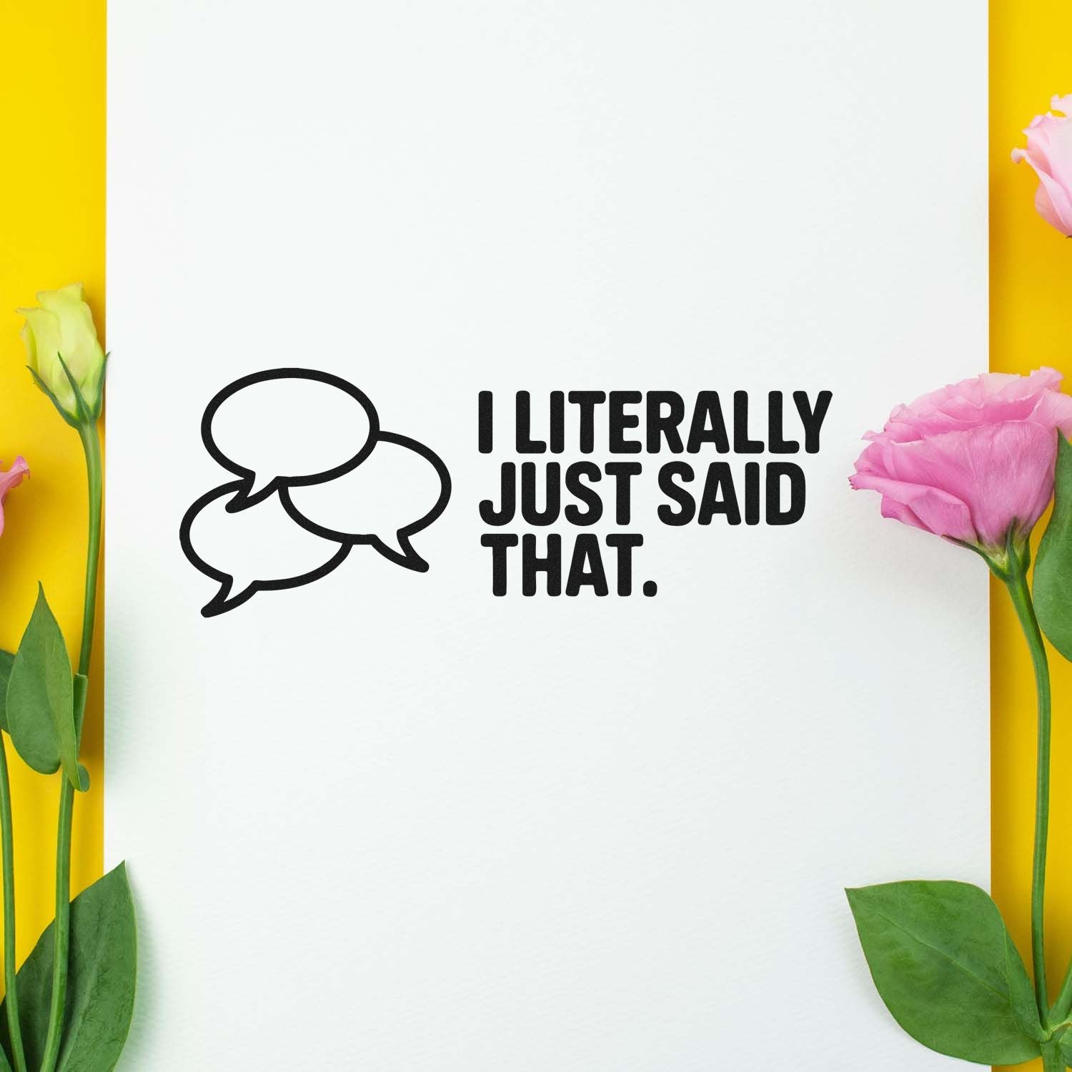 Funny rubber stamp design with speech bubbles and I Literally Just Said That text for sarcastic cards and crafts.
