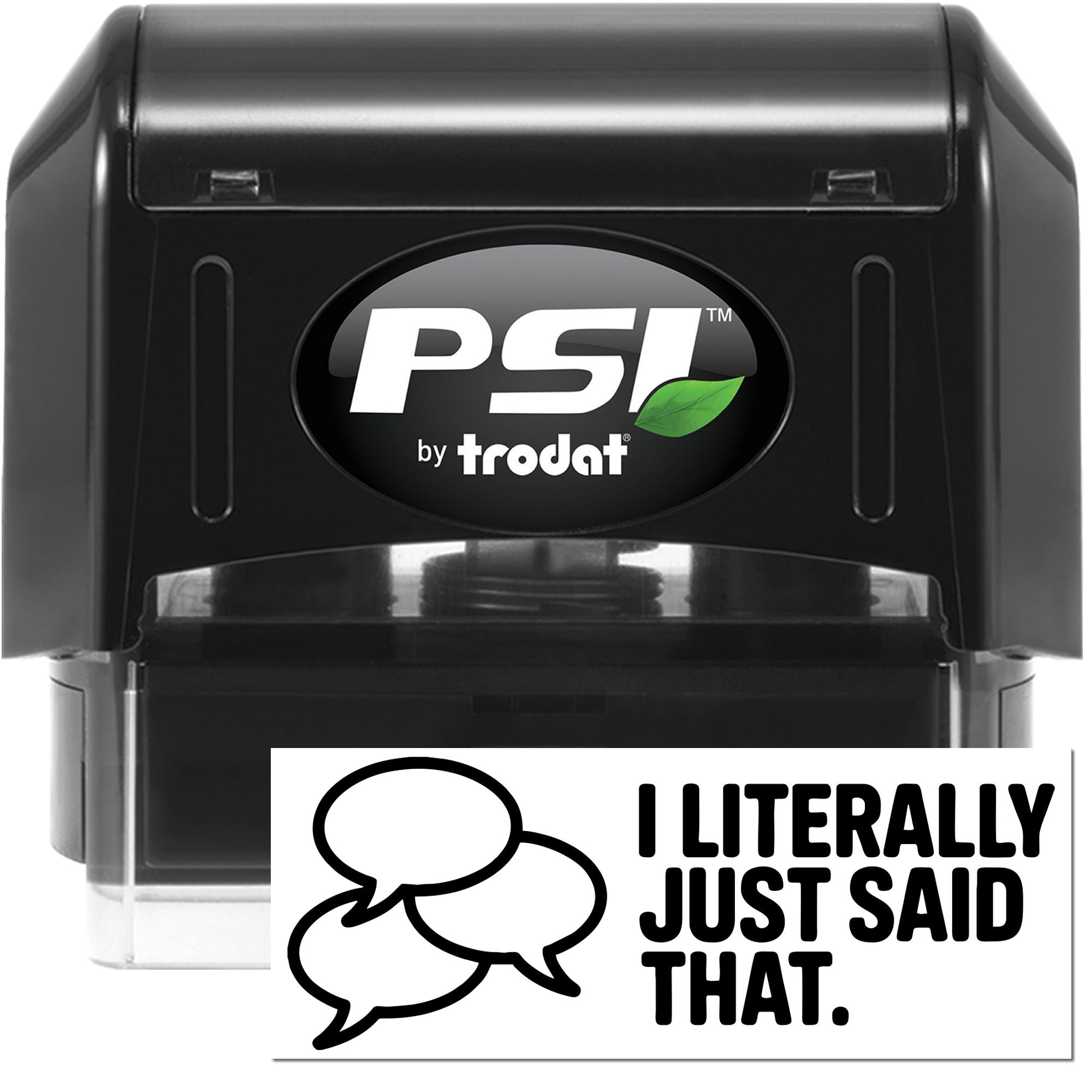 PSI by Trodat self-inking rubber stamp with I Literally Just Said That speech-bubble design for office use