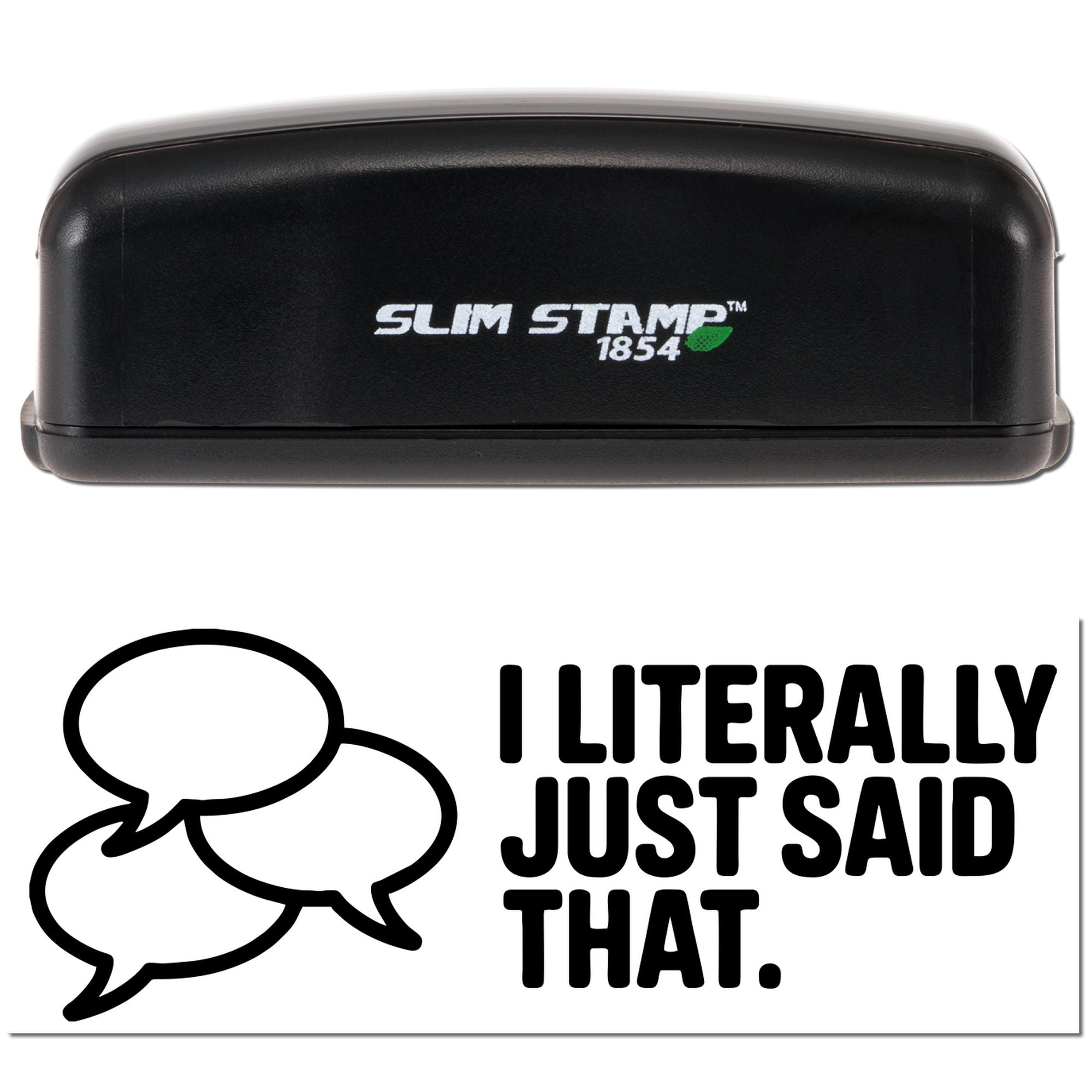 Slim Stamp 1854 rubber stamp with I Literally Just Said That speech bubble design for office humor and repeated comments.