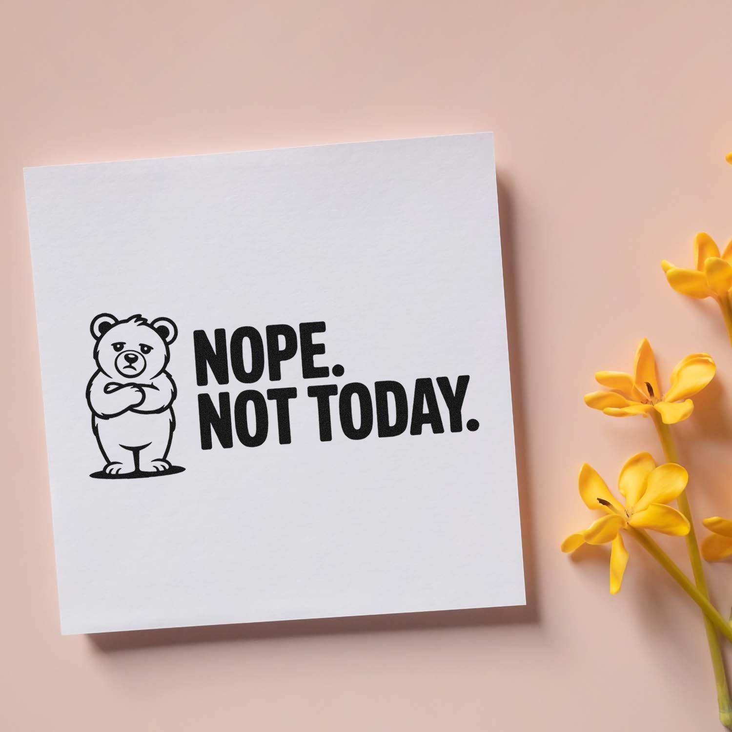 Funny bear Nope, Not Today rubber stamp design for cards, planners, and journals with a bold humorous quote.