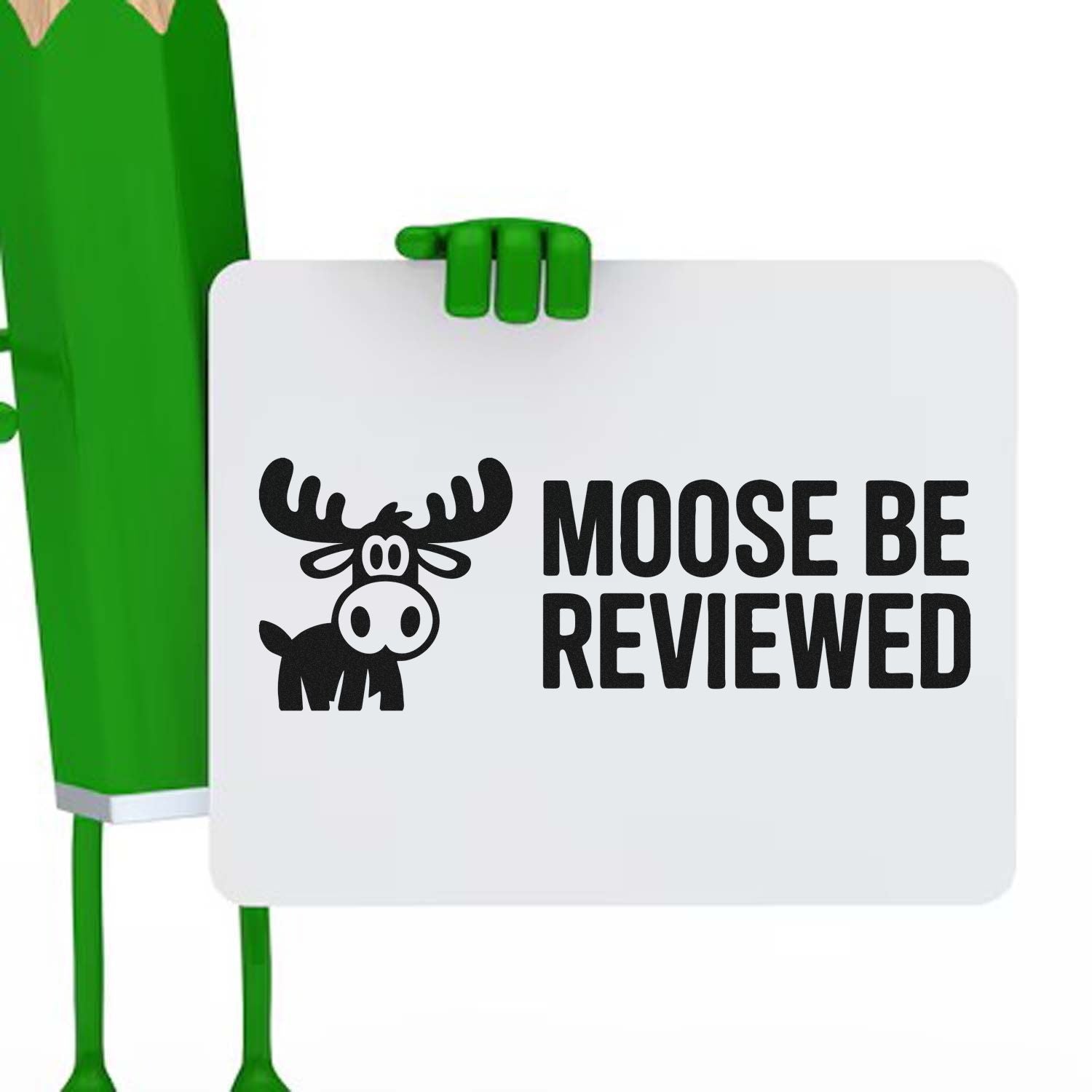 Moose Be Reviewed rubber stamp featuring a cartoon moose holding a sign for playful review or approval messaging.