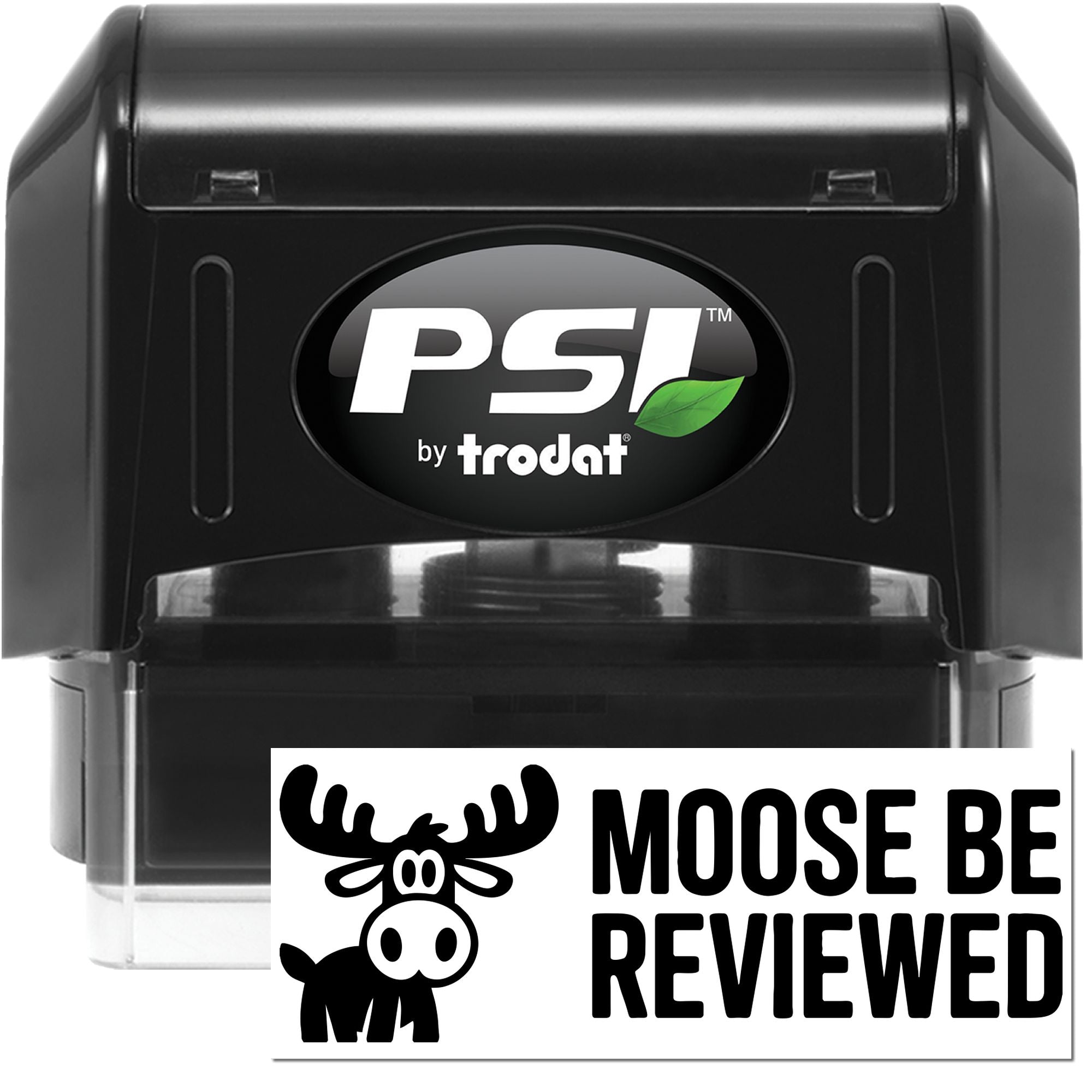 PSI by Trodat self-inking rubber stamp with custom Moose Be Reviewed imprint