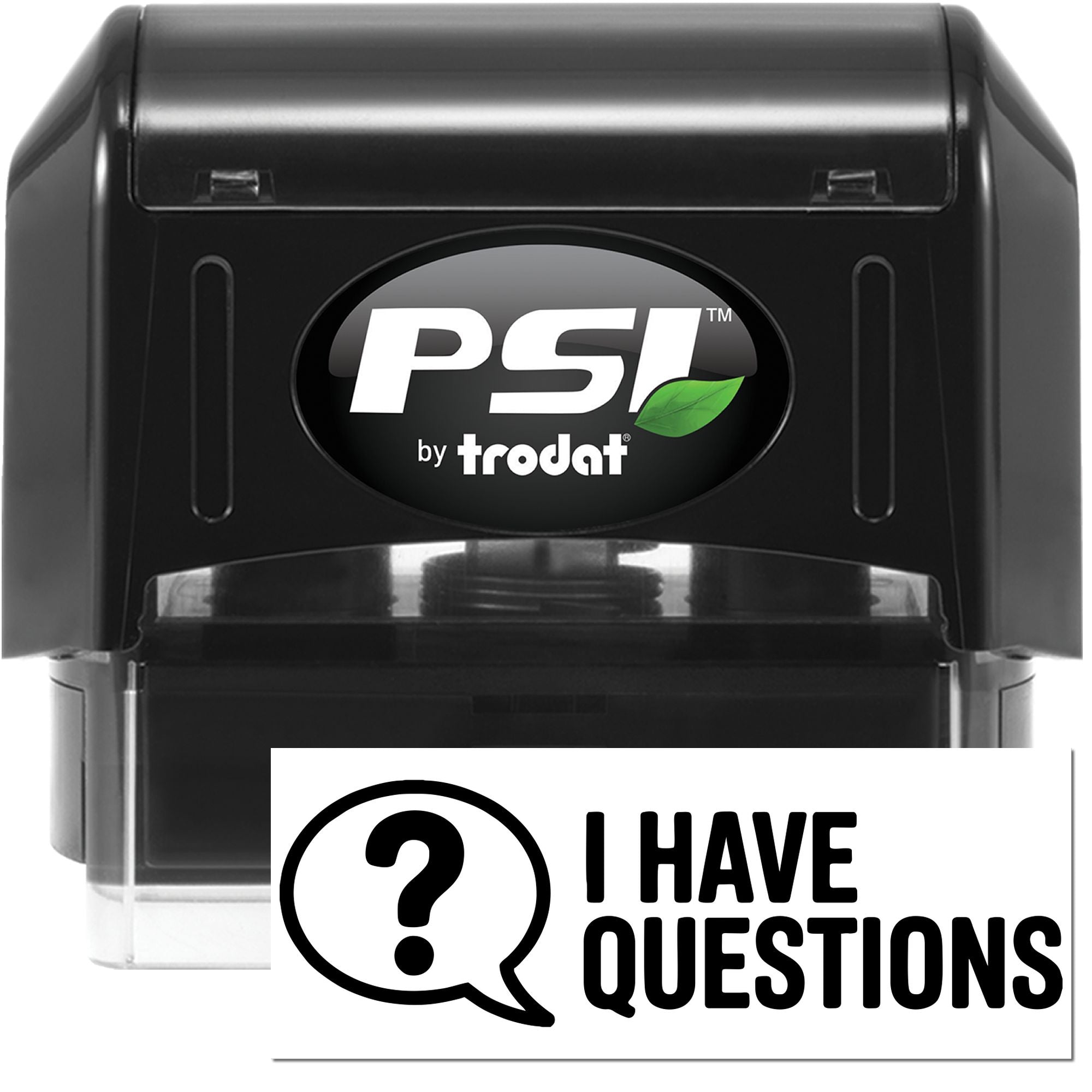 PSI by Trodat self-inking rubber stamp with I Have Questions message and question mark icon for office use.