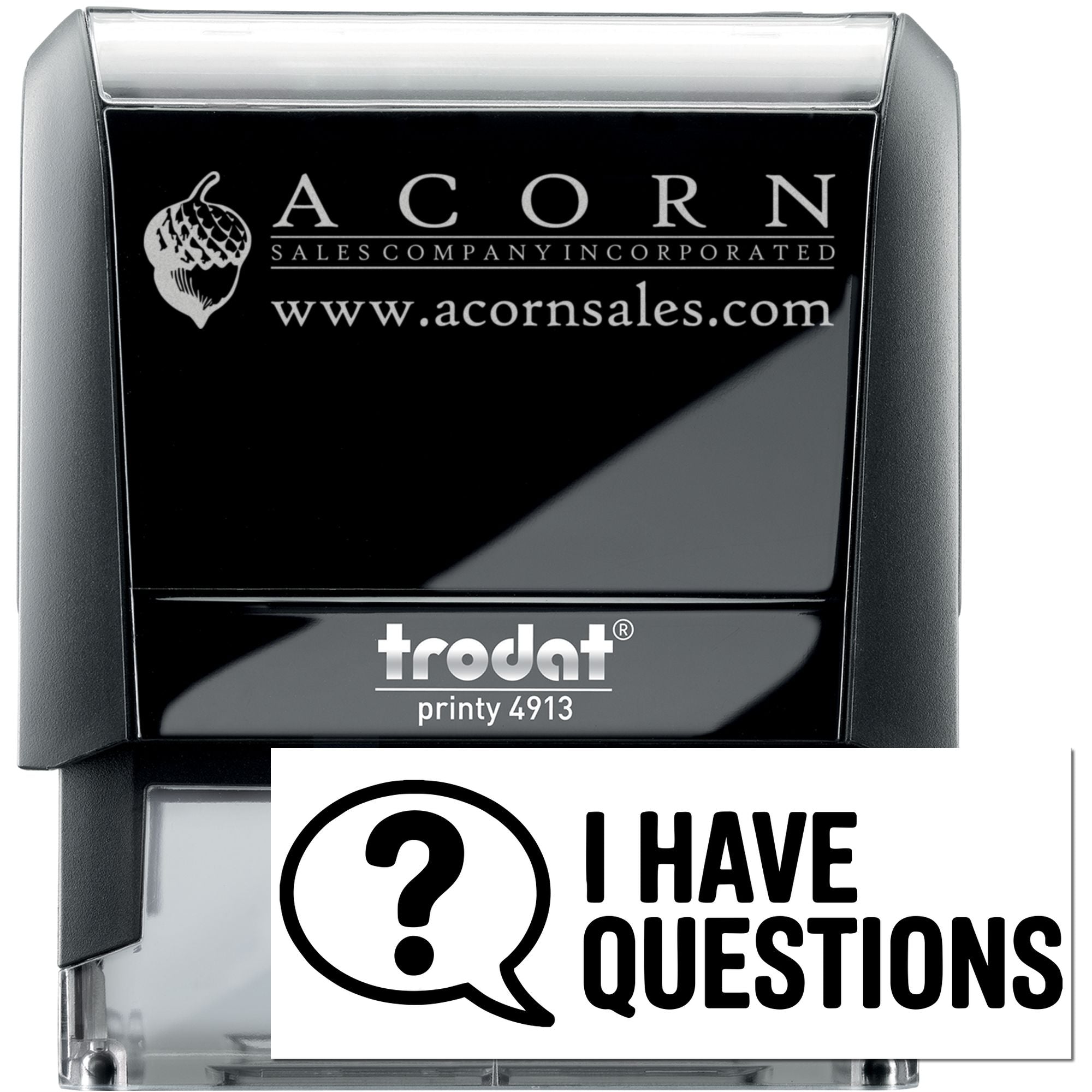 Custom self-inking Trodat Printy 4913 rubber stamp with Acorn Sales logo, website, and I Have Questions message.