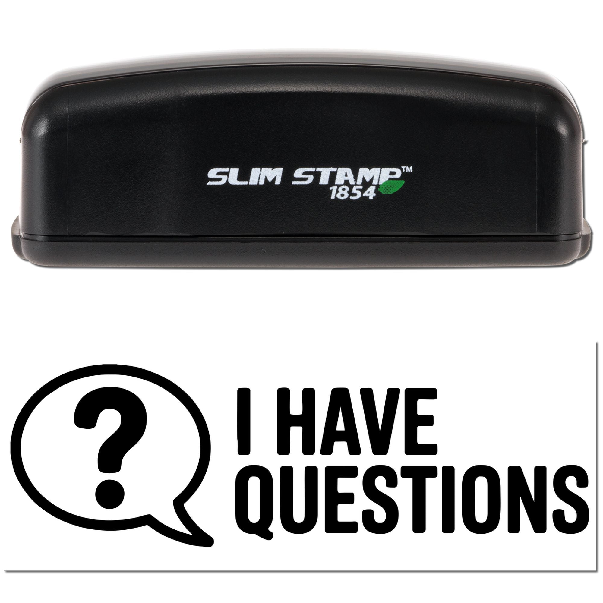 Slim Stamp 1854 custom rubber stamp with I Have Questions imprint for office, classroom, or customer service use.
