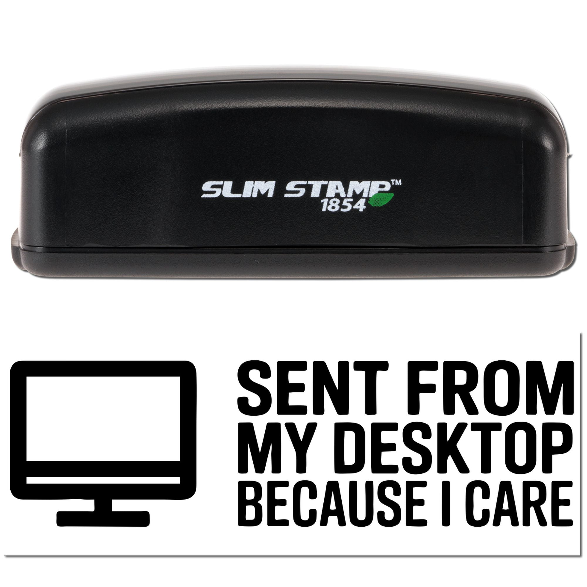 Self-inking rubber stamp, Slim Stamp 1854, with Sent from my desktop because I care office desk impression.