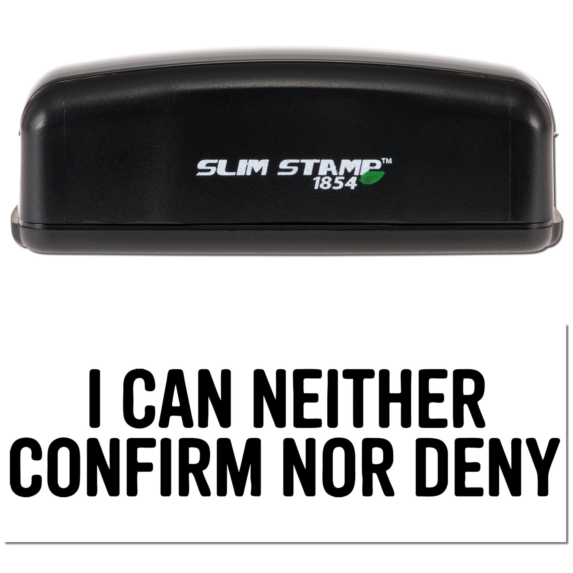 Black Slim Stamp 1854 self-inking rubber stamp for office humor, reading I can neither confirm nor deny.