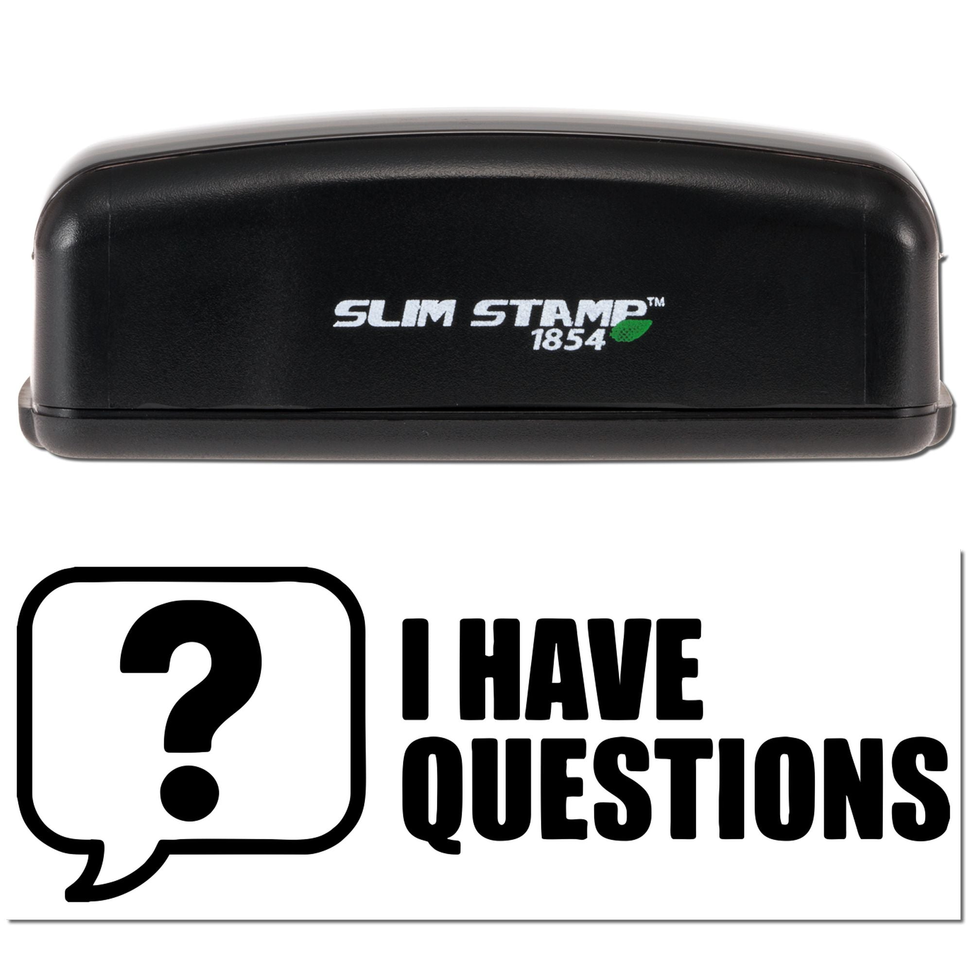 Slim Stamp 1854 custom rubber stamp with I Have Questions design for office, classroom, and customer feedback use.