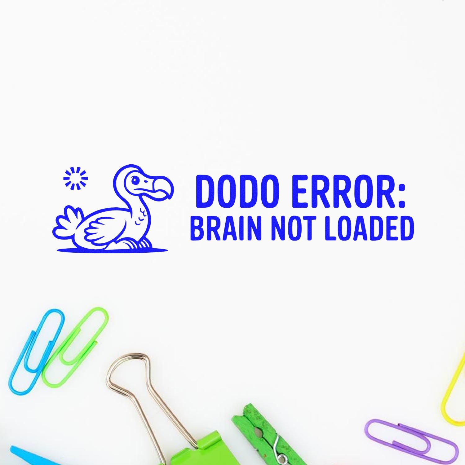 Blue rubber stamp design with dodo bird and Dodo Error: Brain Not Loaded novelty phrase for office or school use.