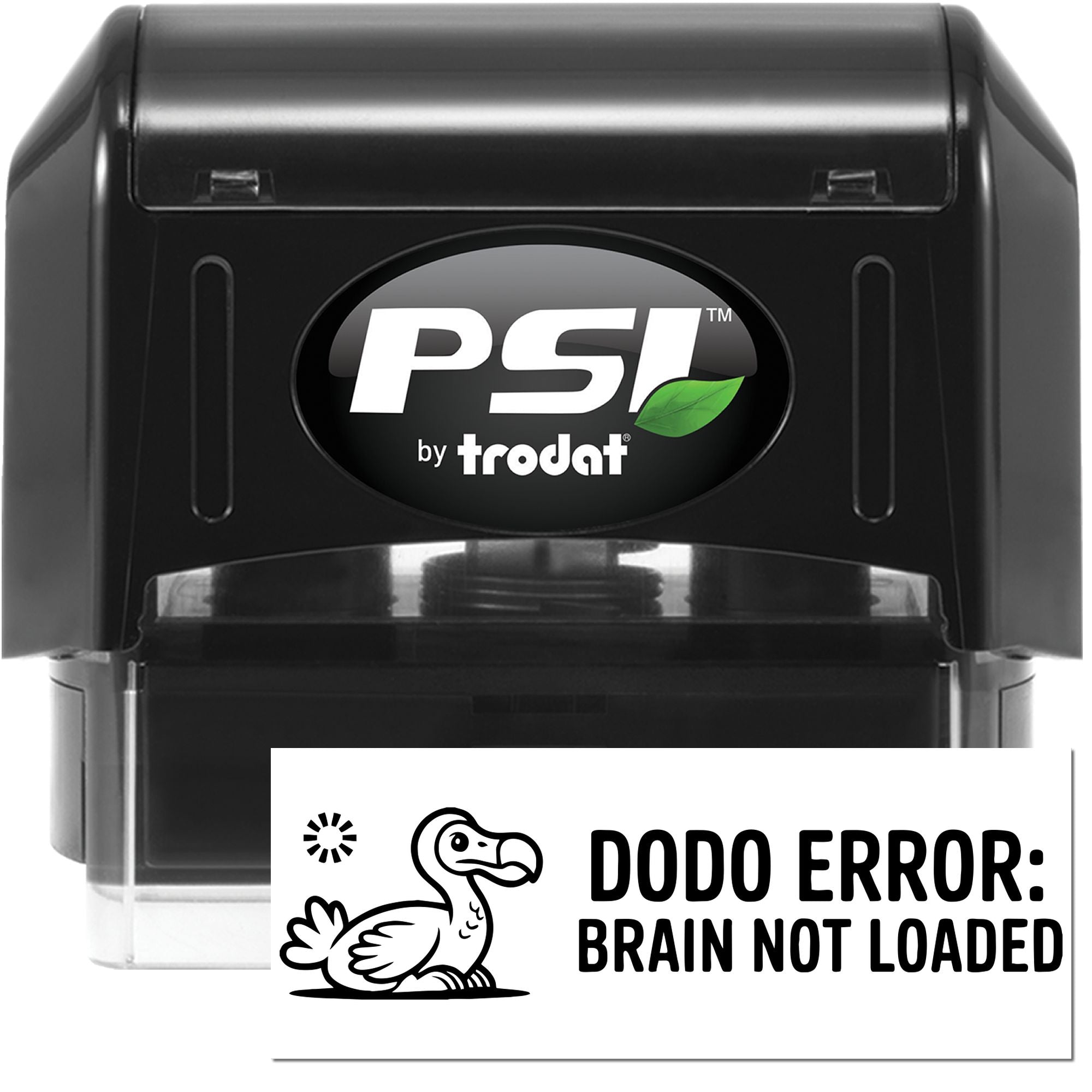 PSI by Trodat self-inking rubber stamp with custom Dodo Error: Brain Not Loaded design for fun office labeling.