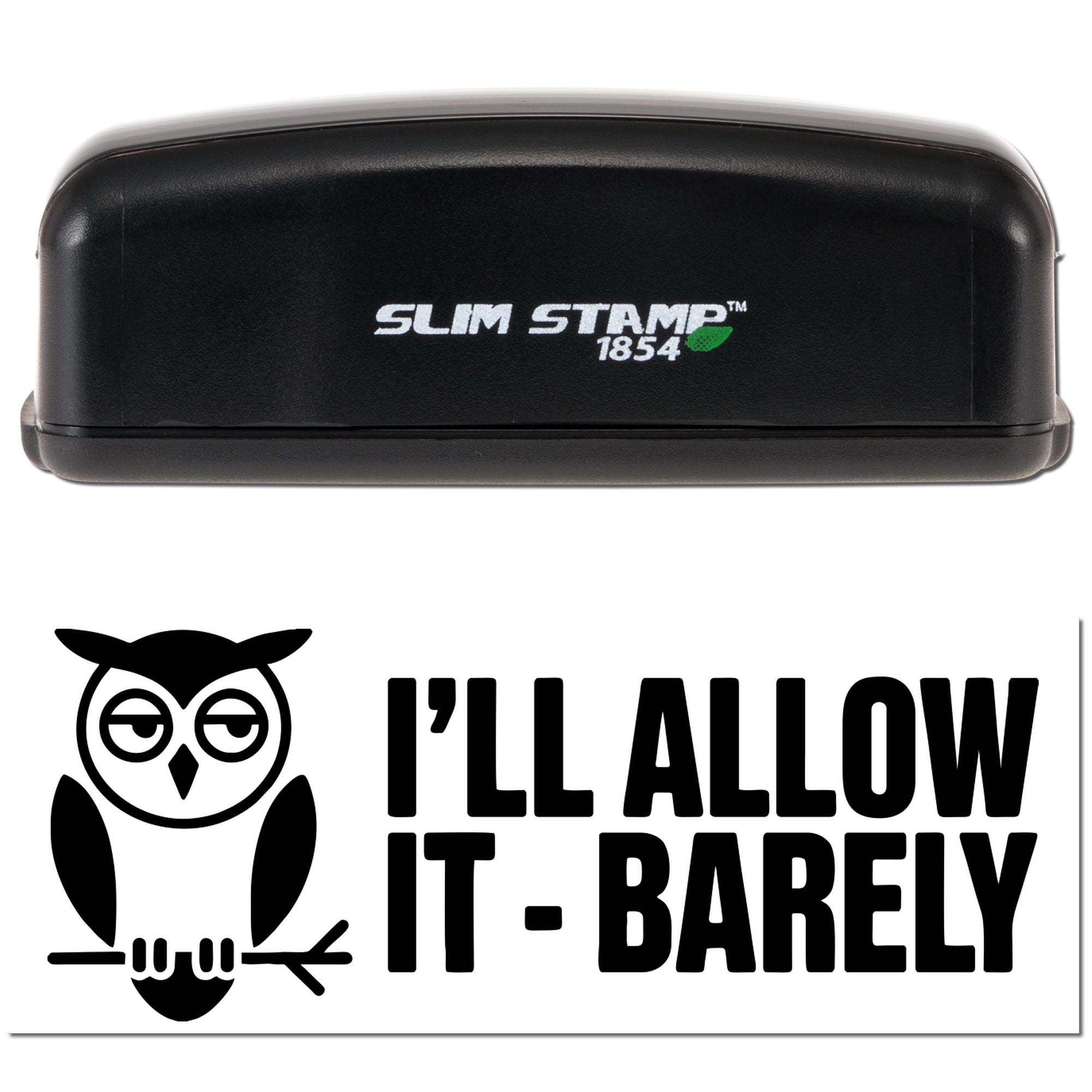 Self-inking rubber stamp with owl design and Ill Allow It, Barely text, shown in Slim Stamp 1854 case.