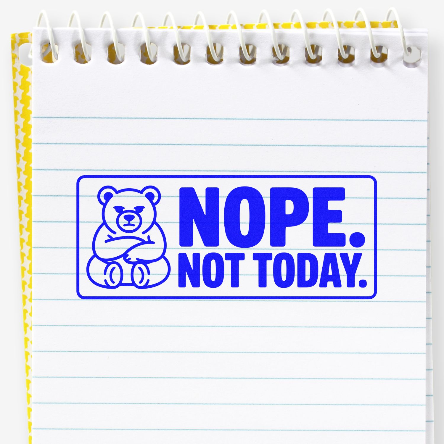 Blue bear rubber stamp reading NOPE. NOT TODAY. on notebook paper, a playful rejection stamp for office planners.