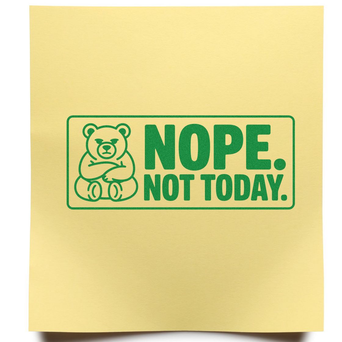 Funny bear rubber stamp reading Nope. Not Today. for office paperwork, labeling, or personal boundaries.