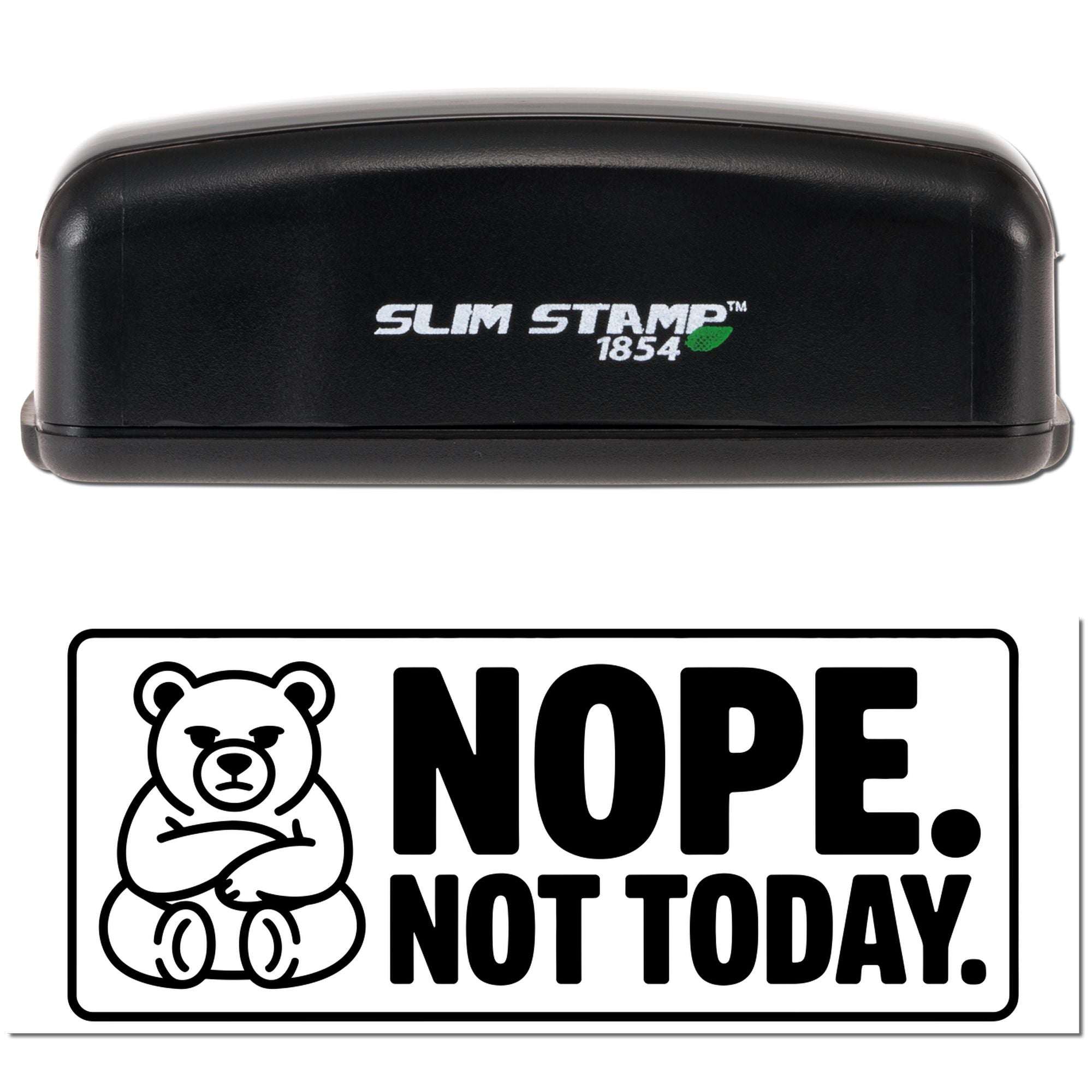 Slim Stamp 1854 self-inking rubber stamp with bear icon and NOPE. NOT TODAY. design for office, craft, or packaging.