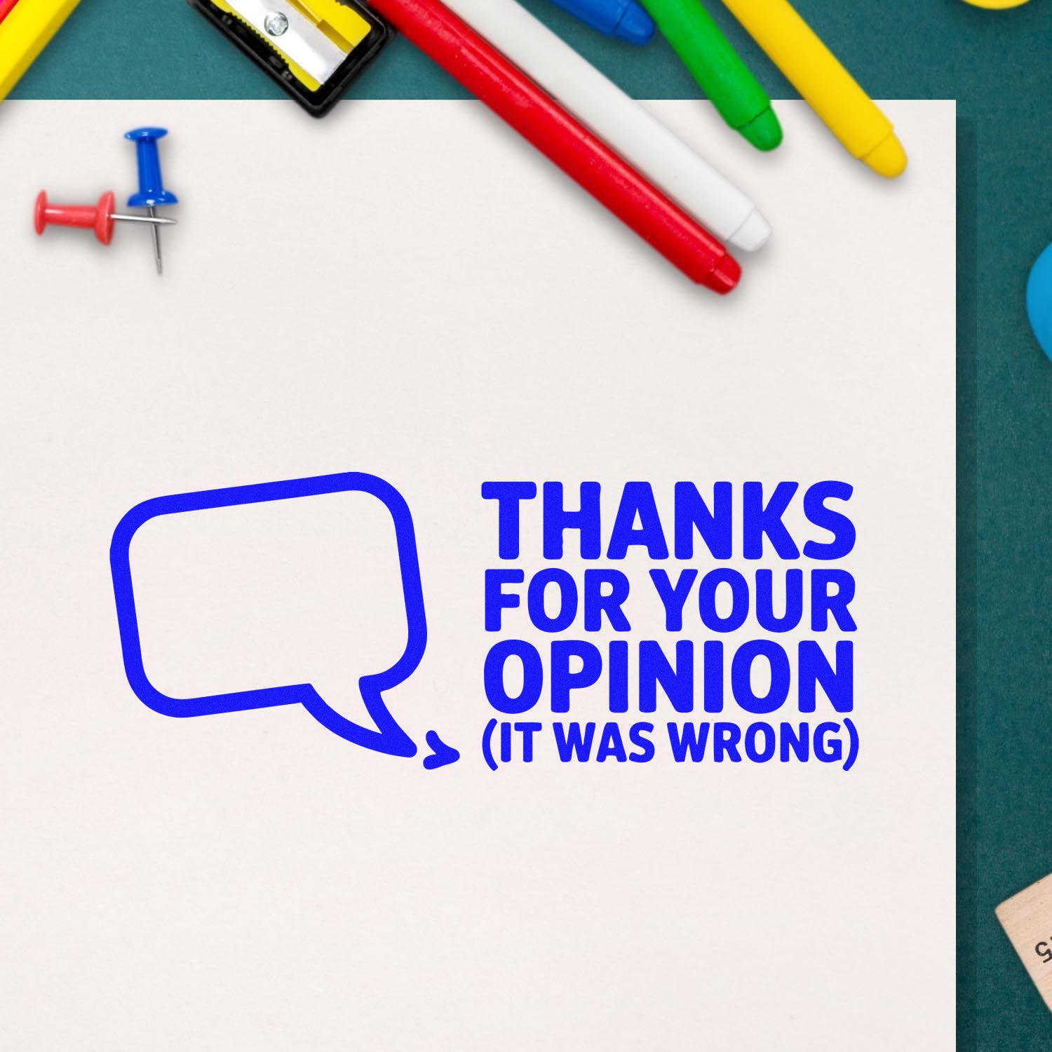 Funny custom rubber stamp design for offices: Thanks for your opinion (it was wrong) with speech bubble.