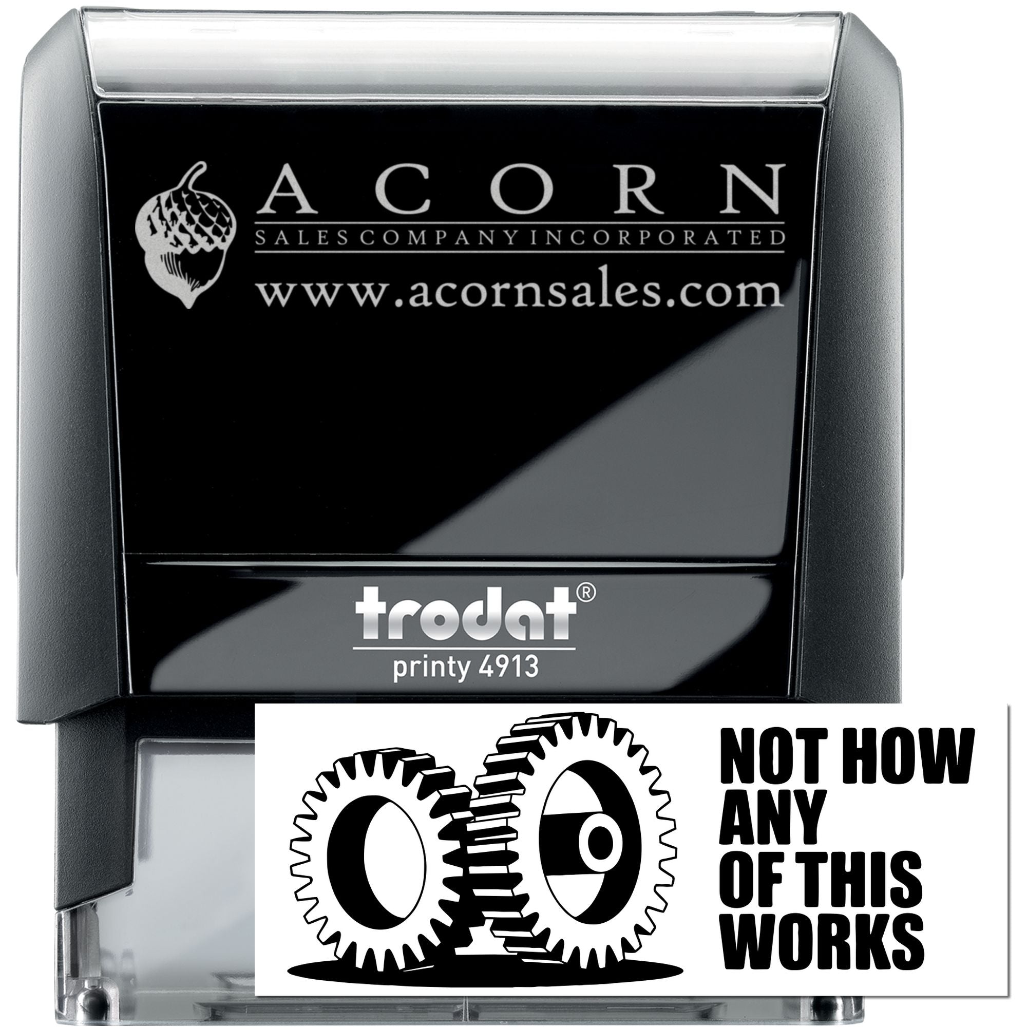 Custom self-inking rubber stamp, Trodat Printy 4913, with Acorn Sales logo and Not Now, Any of This Works imprint sample.