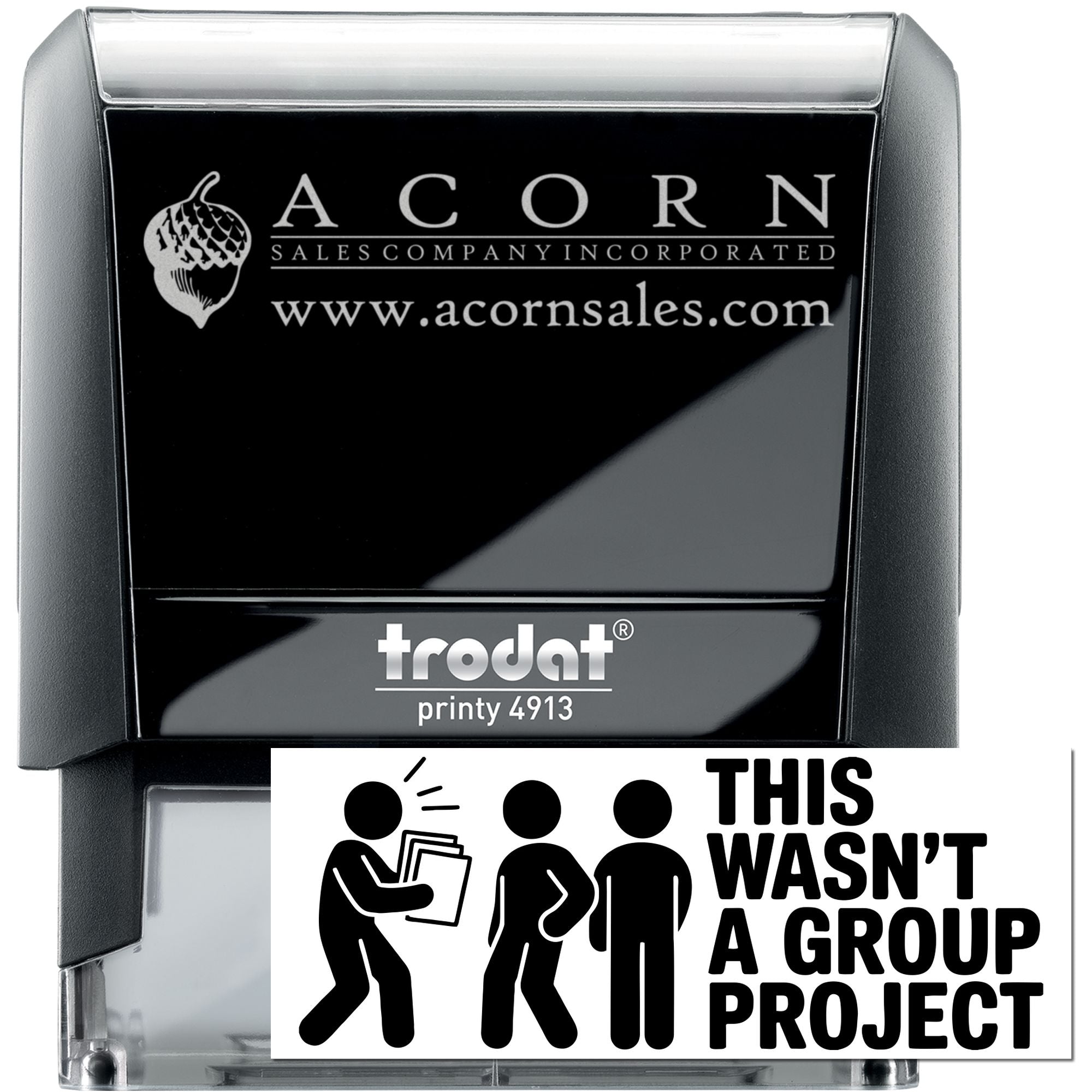 Custom Trodat Printy 4913 self-inking rubber stamp with Acorn Sales logo and This wasnt a group project imprint.