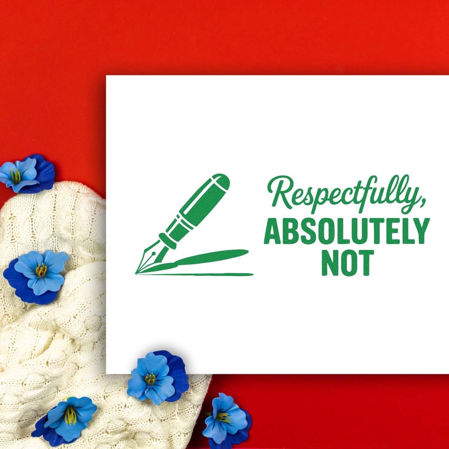 Green rubber stamp design with fountain pen and Respectfully, Absolutely Not text for crafting and stationery.